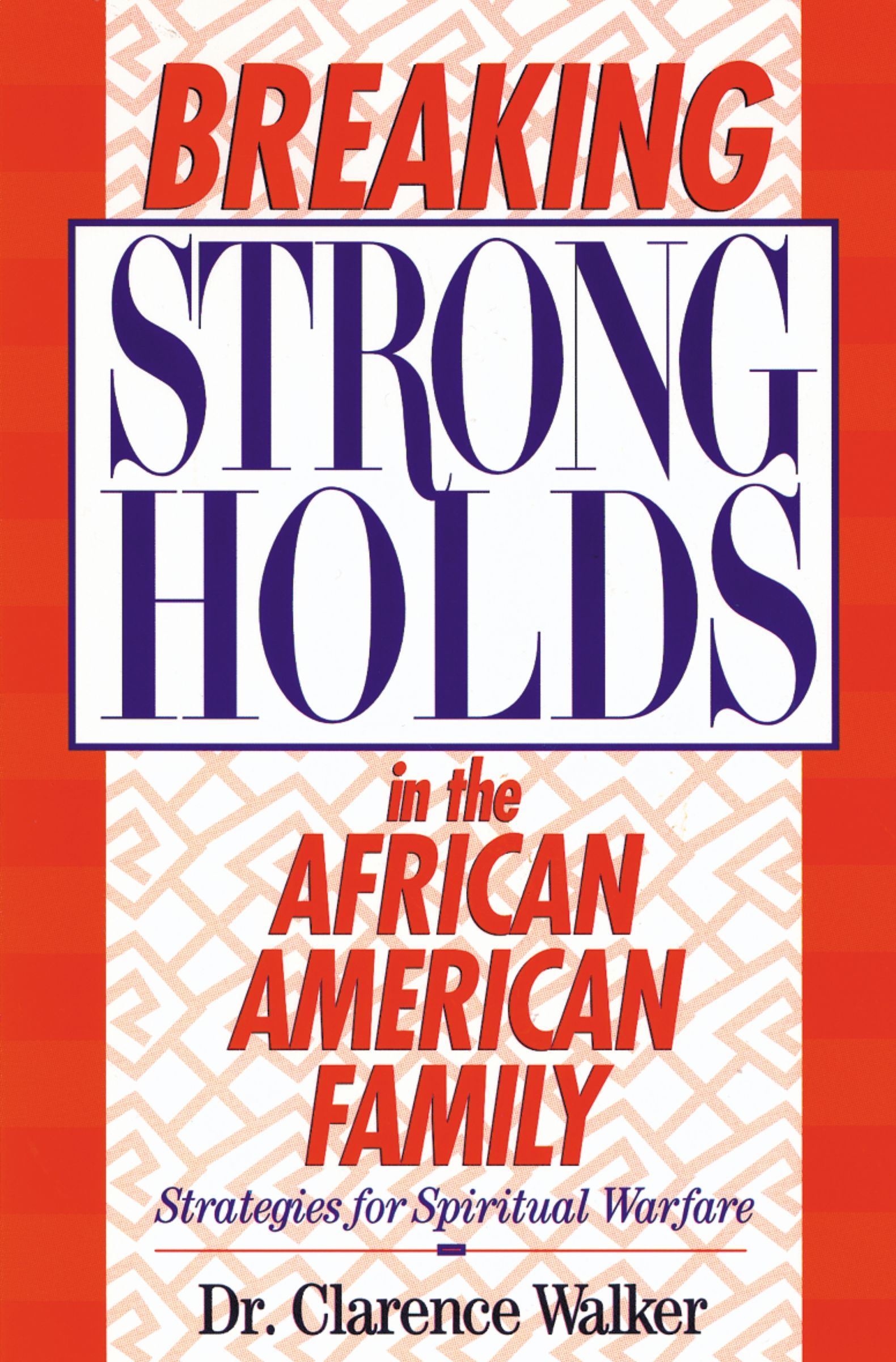 Breaking Strongholds in the African-American Family, Paperback, Clarence Walker