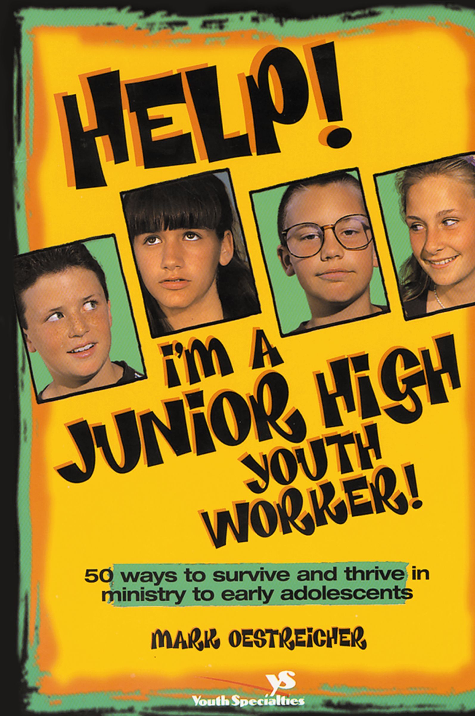 Help! I'm a Junior High Youth Worker!, Paperback, Mark Oestreicher