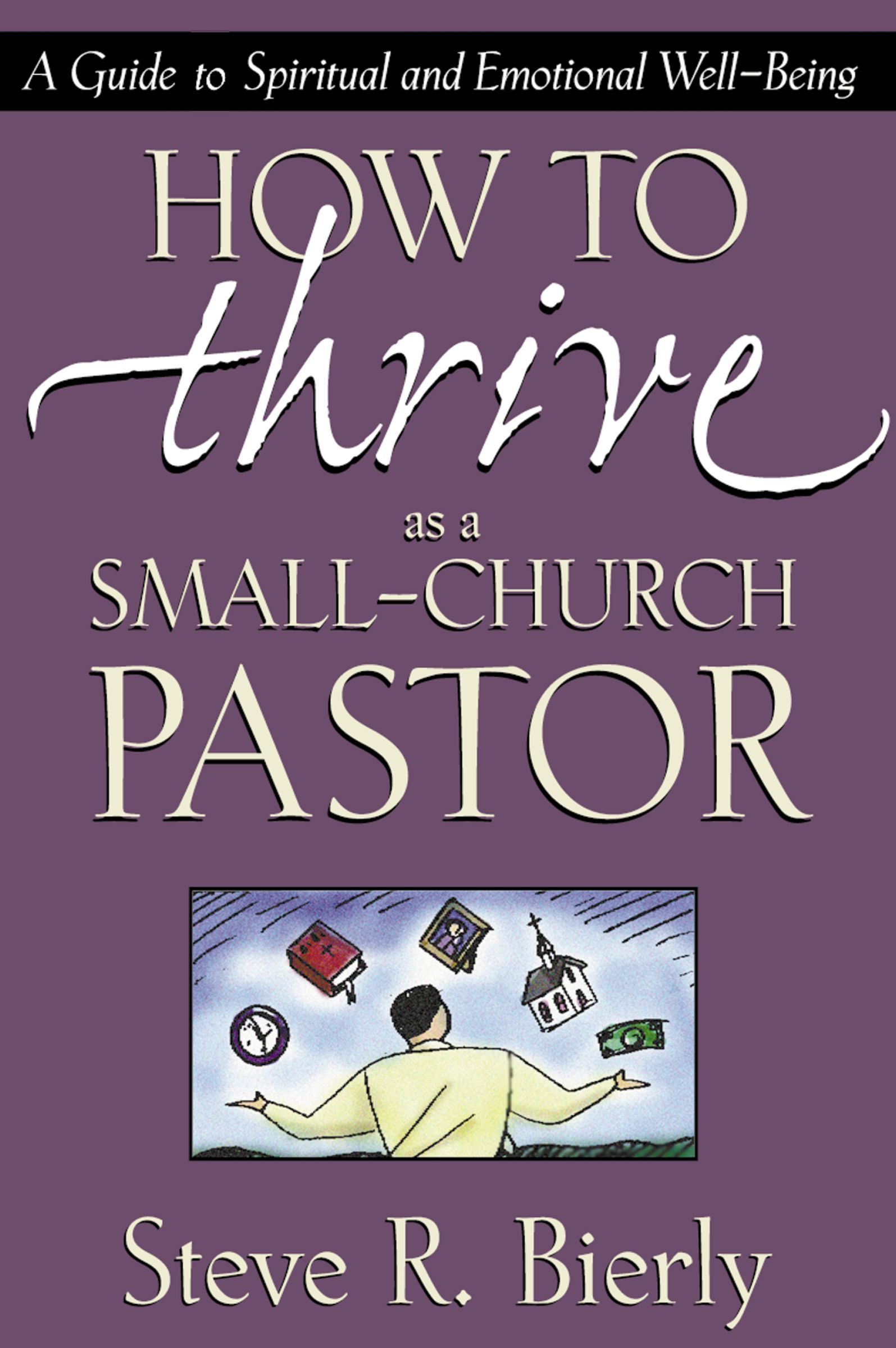 How to Thrive as a Small-Church Pastor, Paperback, Steve Bierly