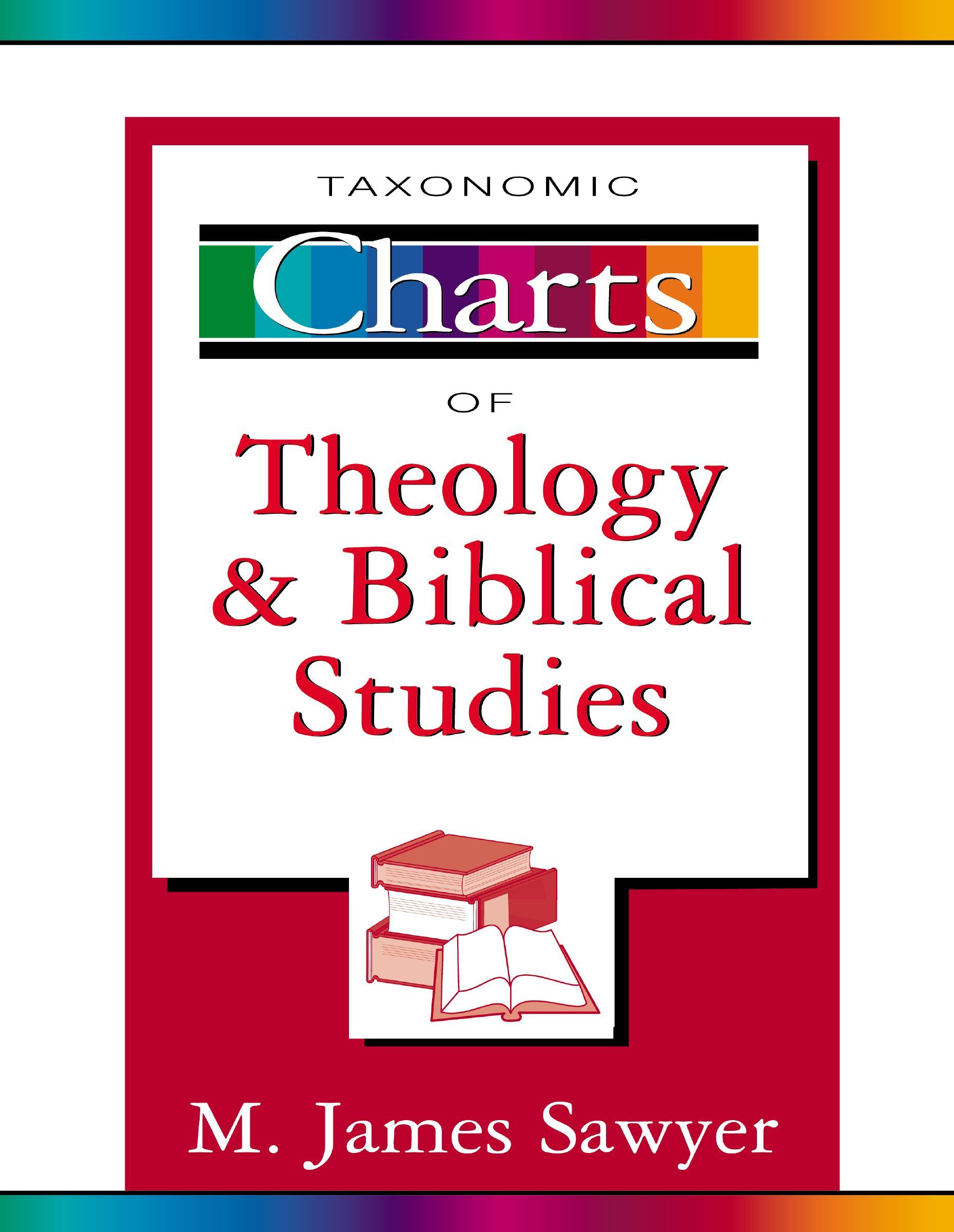 Taxonomic Charts of Theology and Biblical Studies, Paperback, M. James Sawyer