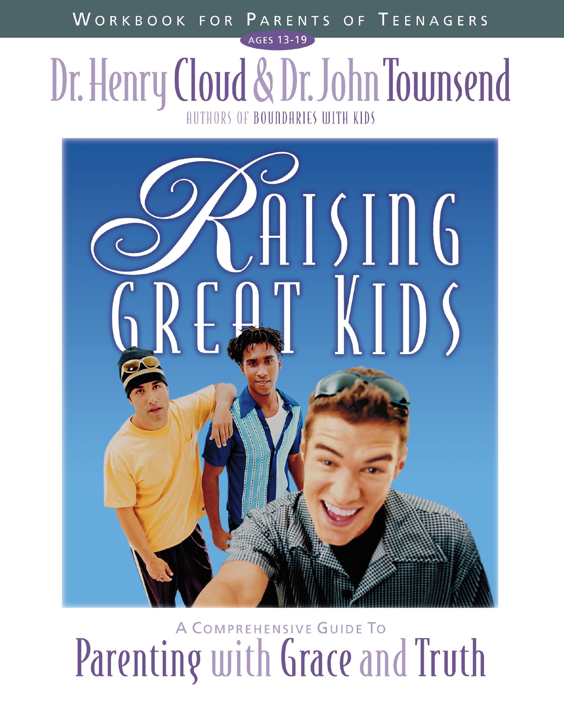Raising Great Kids Workbook for Parents of Teenagers, Paperback, Henry Cloud and John Townsend