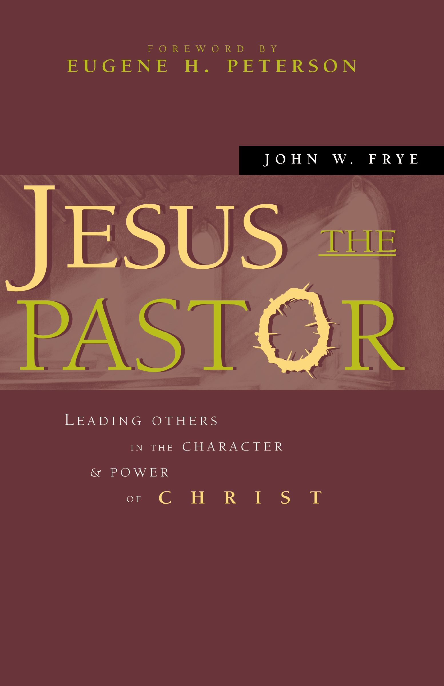 Jesus the Pastor, Paperback, John Frye