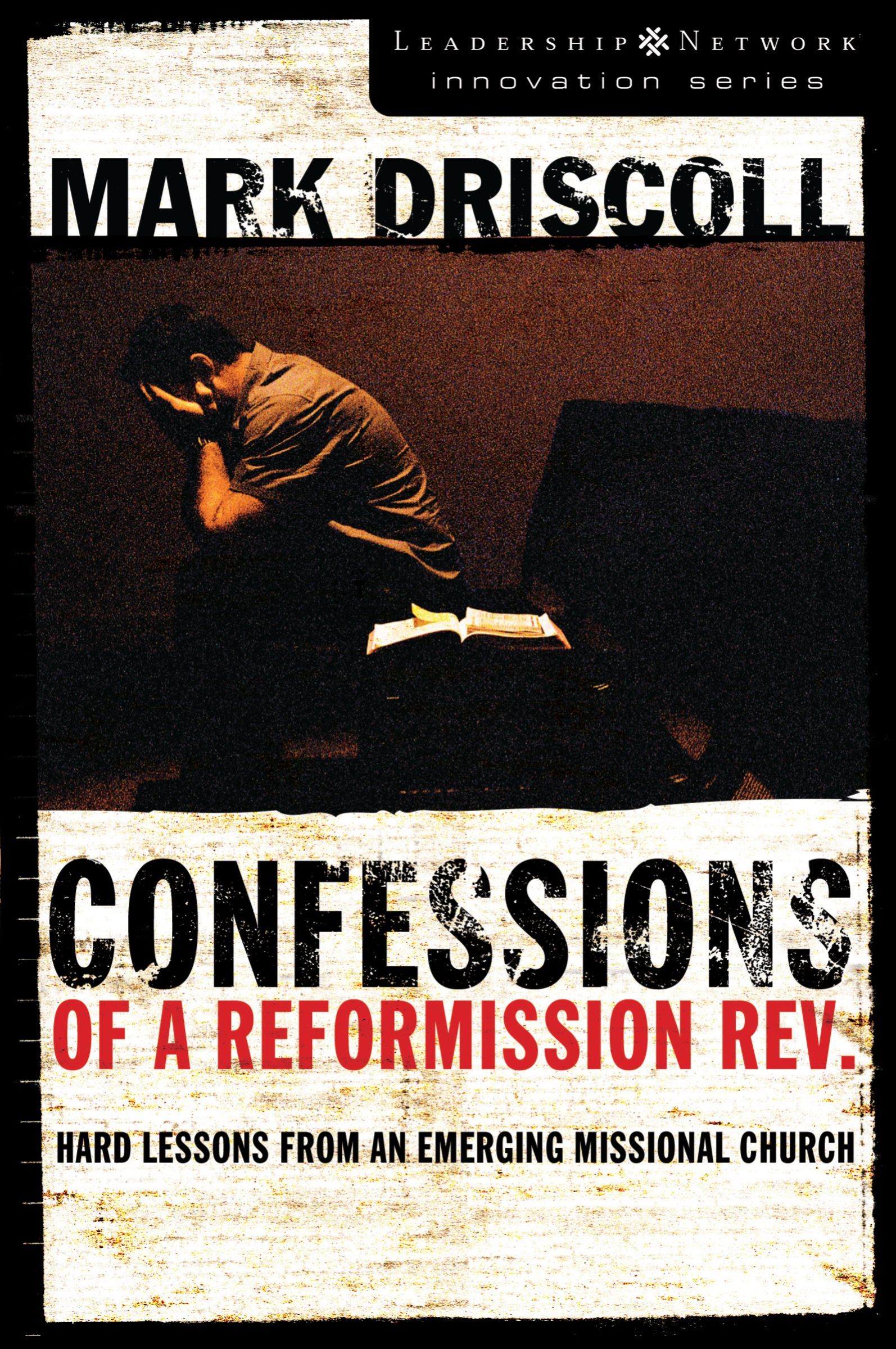 Confessions of a Reformission Rev.: Hard Lessons from an Emerging Missional Church (Leadership Network Innovation Series) - Image 3