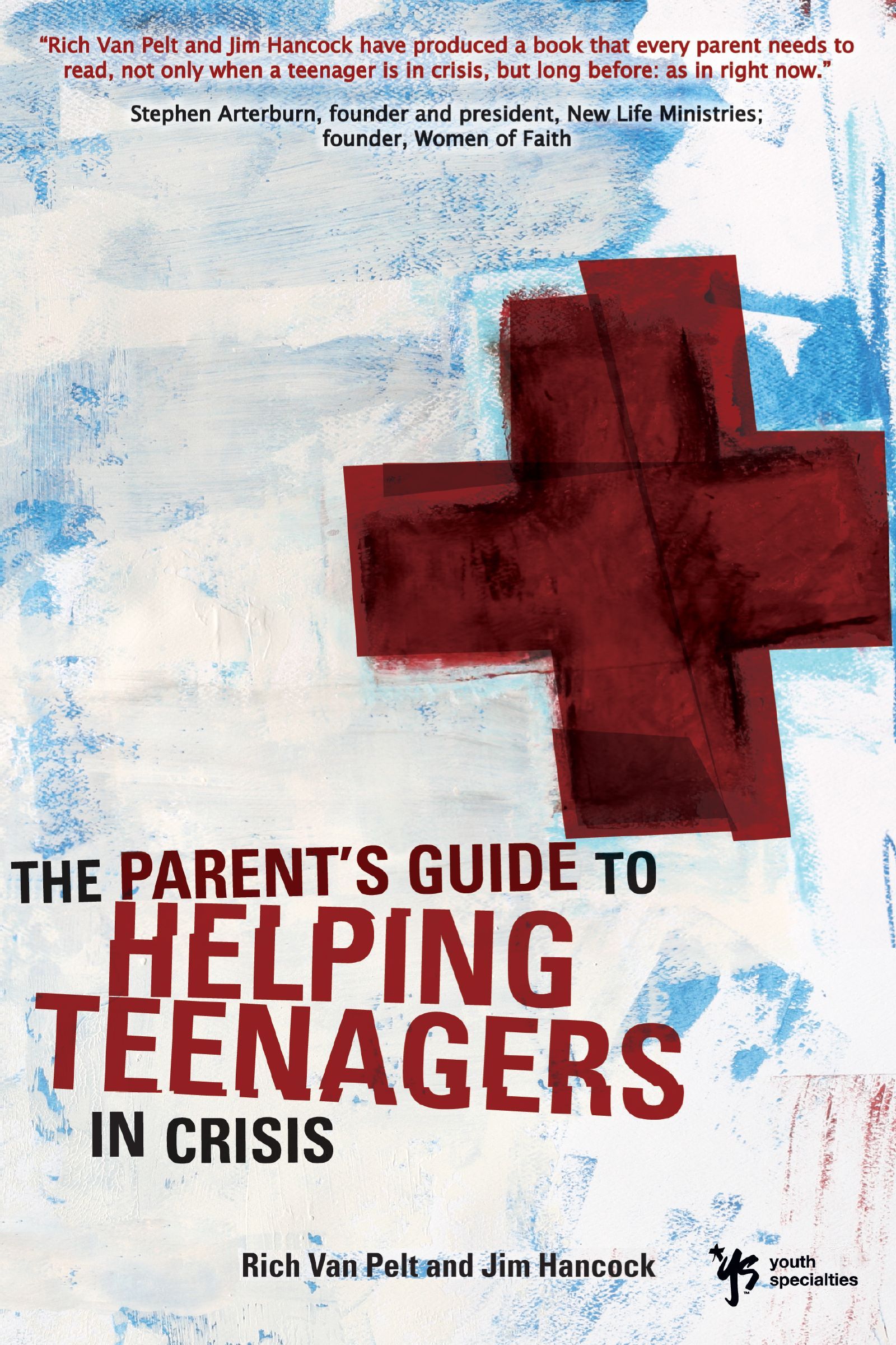Parent's Guide to Helping Teenagers in Crisis, Paperback, Rich Van Pelt and Jim Hancock