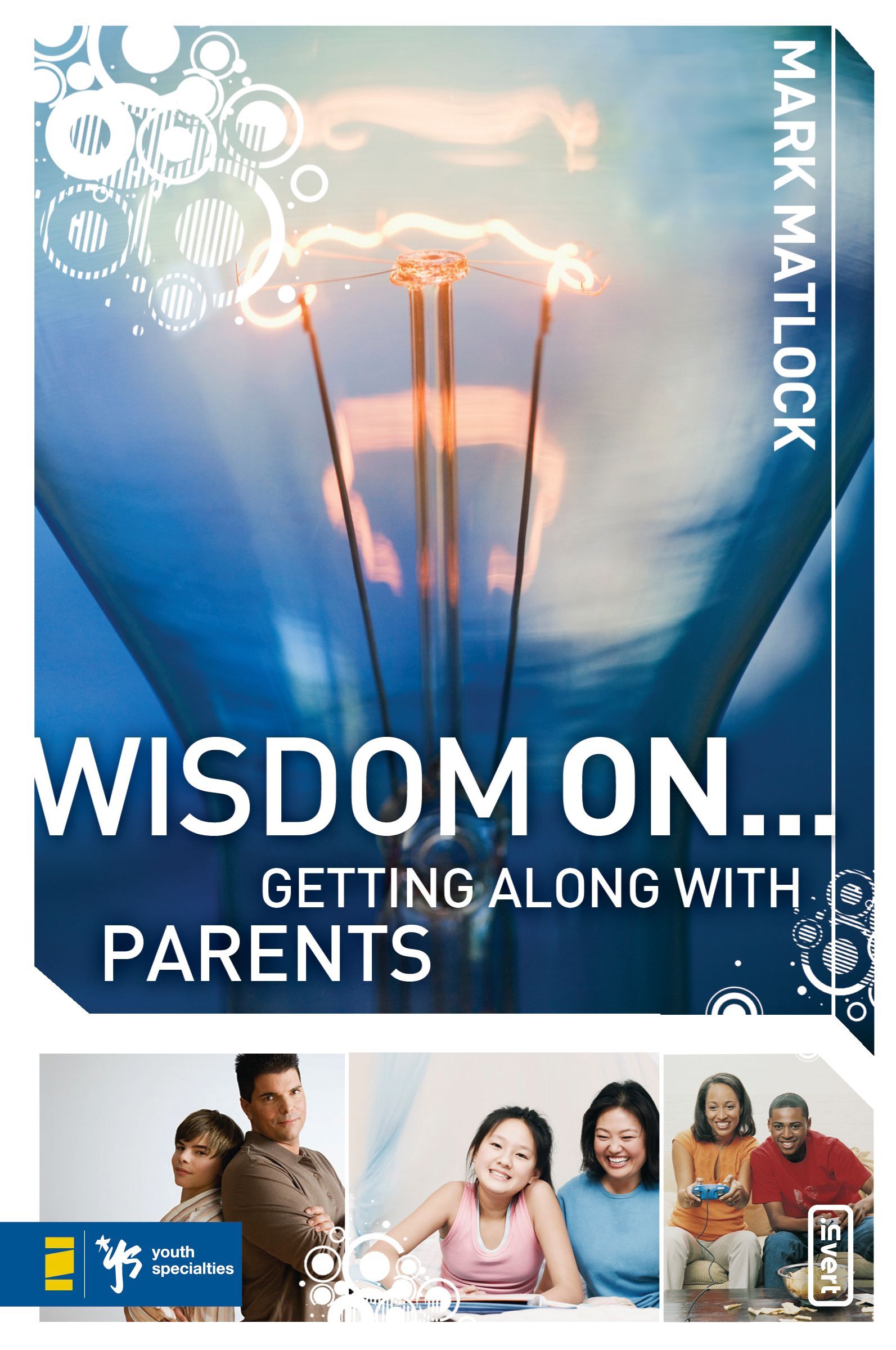 Wisdom On ... Getting Along with Parents, Paperback, Mark Matlock