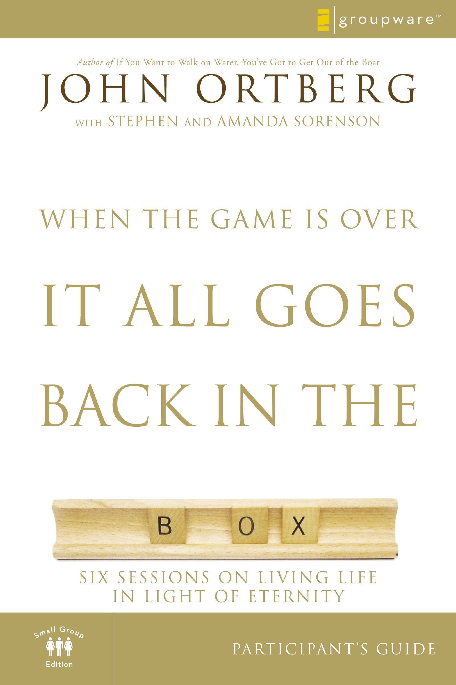 When the Game Is Over, It All Goes Back in the Box Participant's Guide, Paperback, John Ortberg