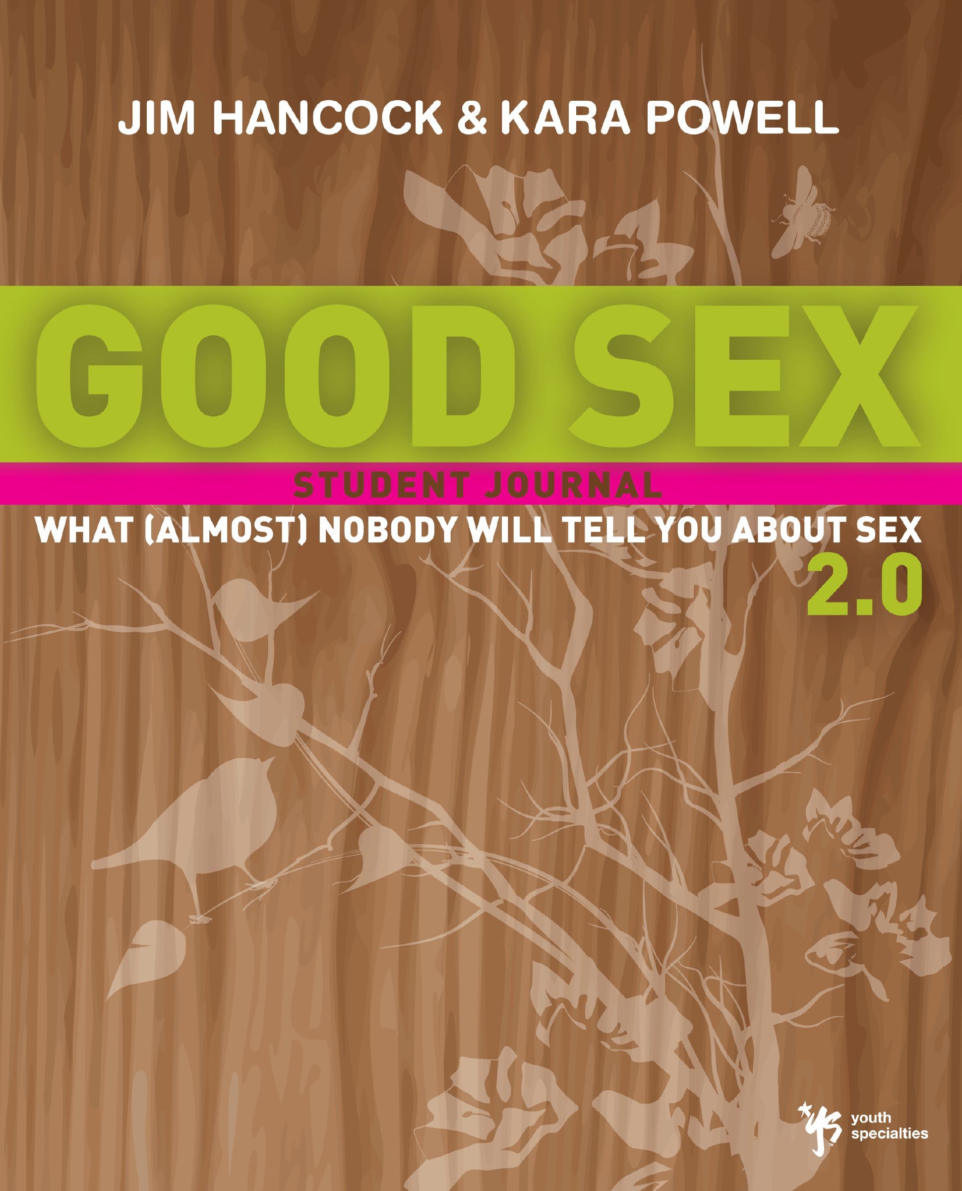 Good Sex 2.0: What (Almost) Nobody Will Tell You about Sex, Paperback, Jim Hancock and Kara Powell