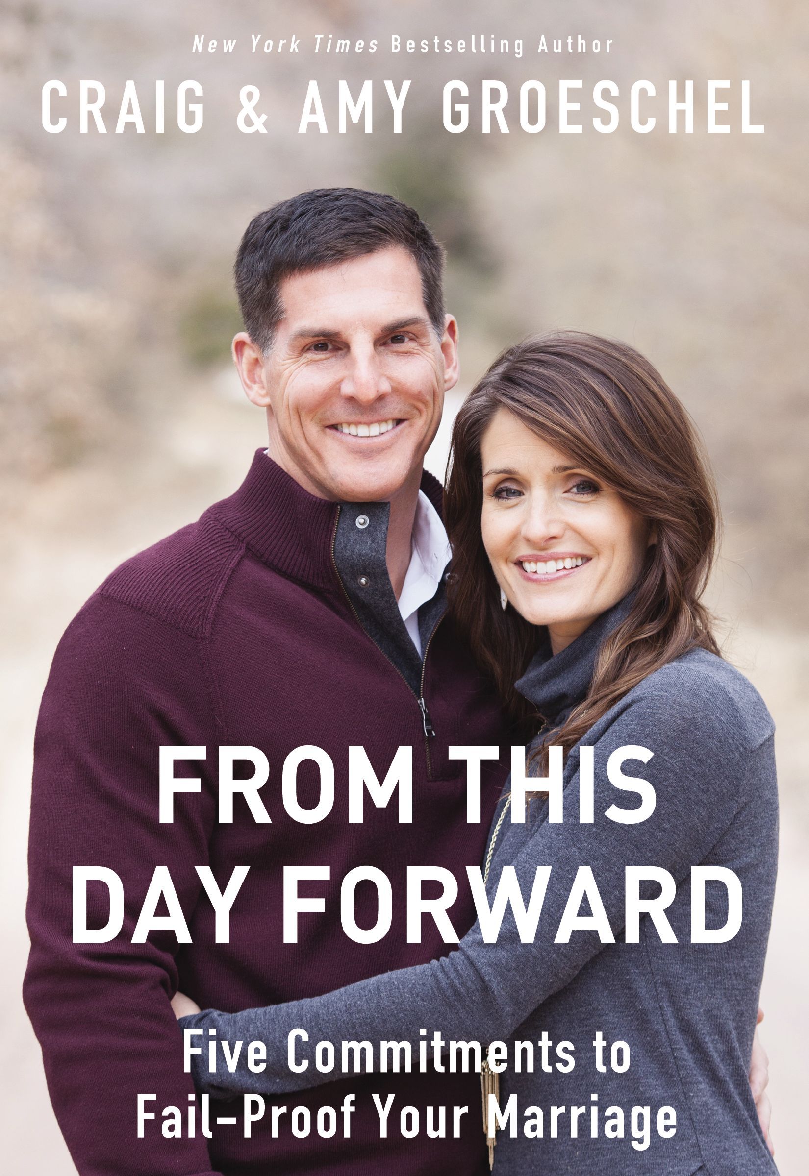 From This Day Forward: Five Commitments to Fail-Proof Your Marriage, Paperback, Craig Groeschel and Amy Groeschel