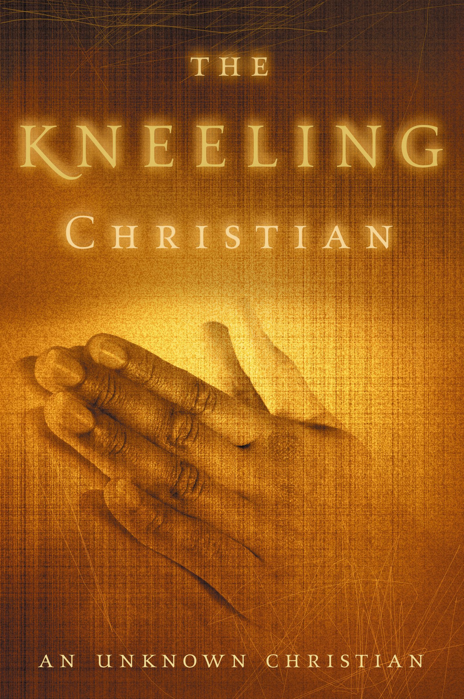 Kneeling Christian The, Paperback, Unknown Christian