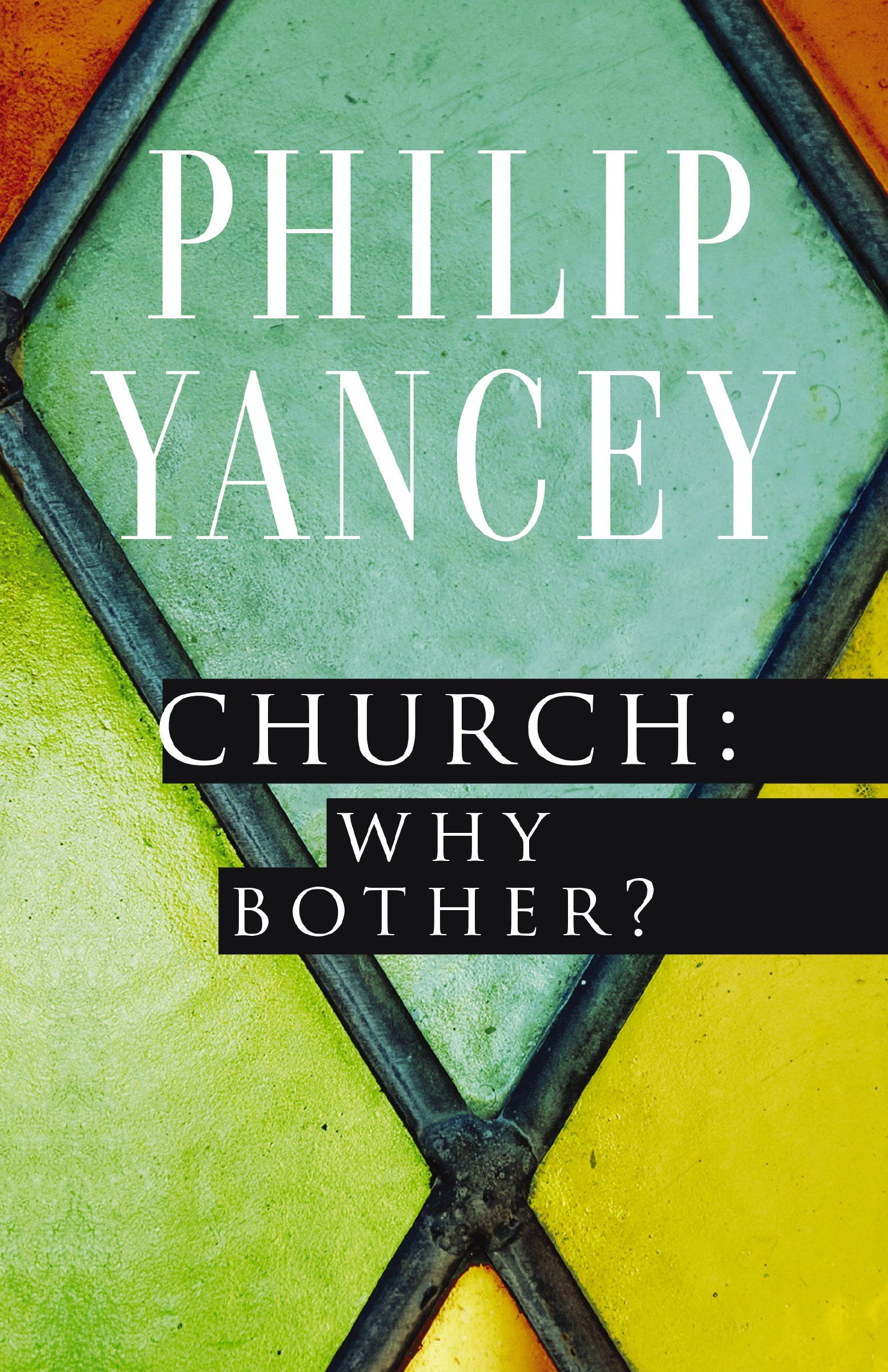 Church: Why Bother?, Paperback, Philip Yancey