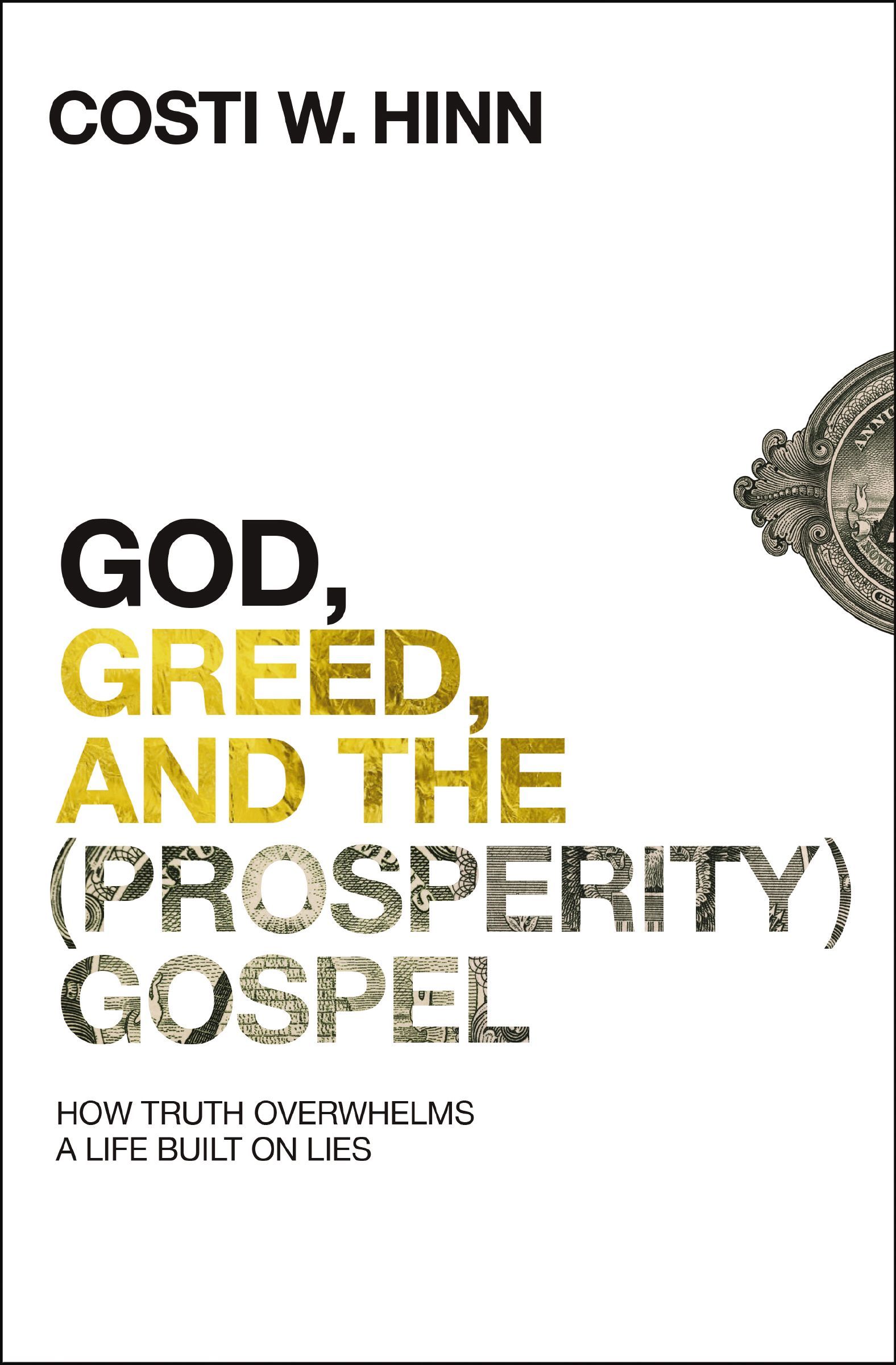 God, Greed, and the (Prosperity) Gospel, Paperback, Costi W. Hinn