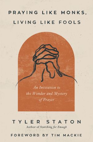 Praying Like Monks, Living Like Fools