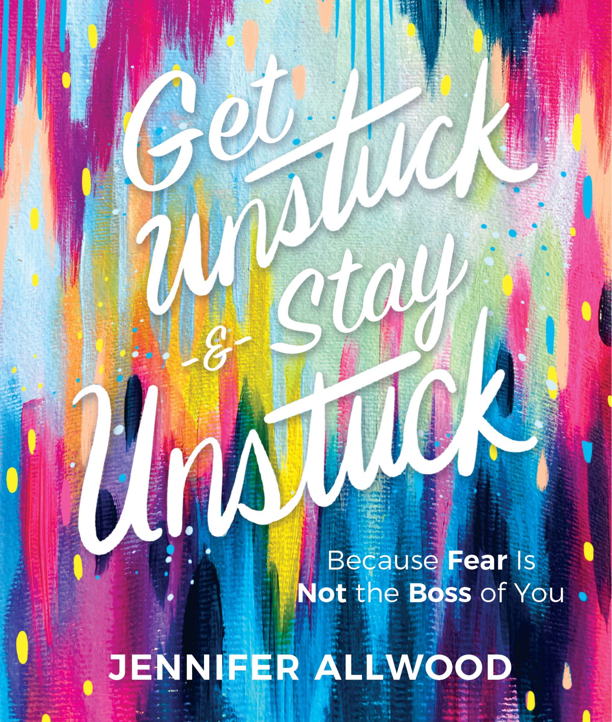 Get Unstuck and Stay Unstuck, Hardback, Jennifer Allwood