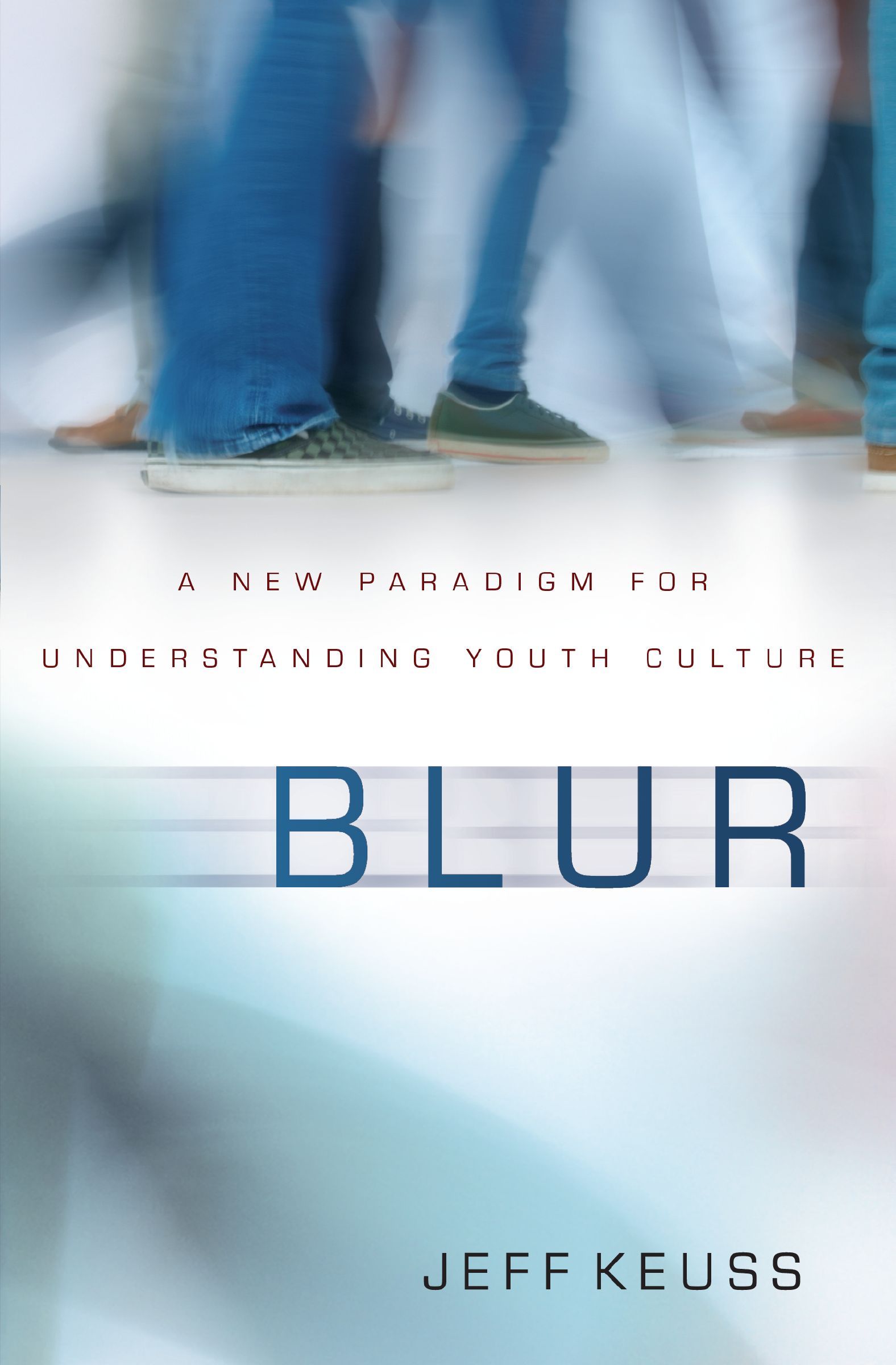 Blur : A New Paradigm for Understanding Youth Culture, Paperback, Jeffrey Keuss
