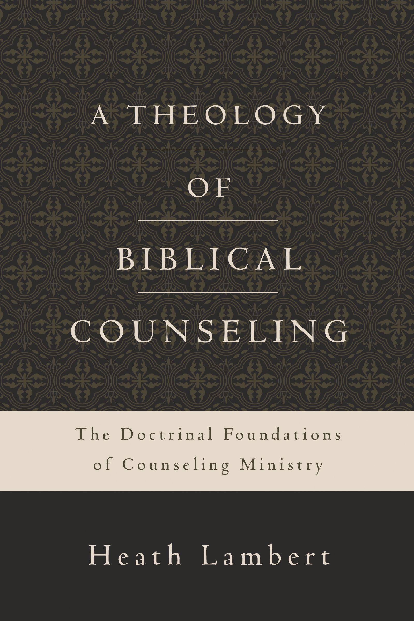 Theology of Biblical Counseling, Hardback, Heath Lambert