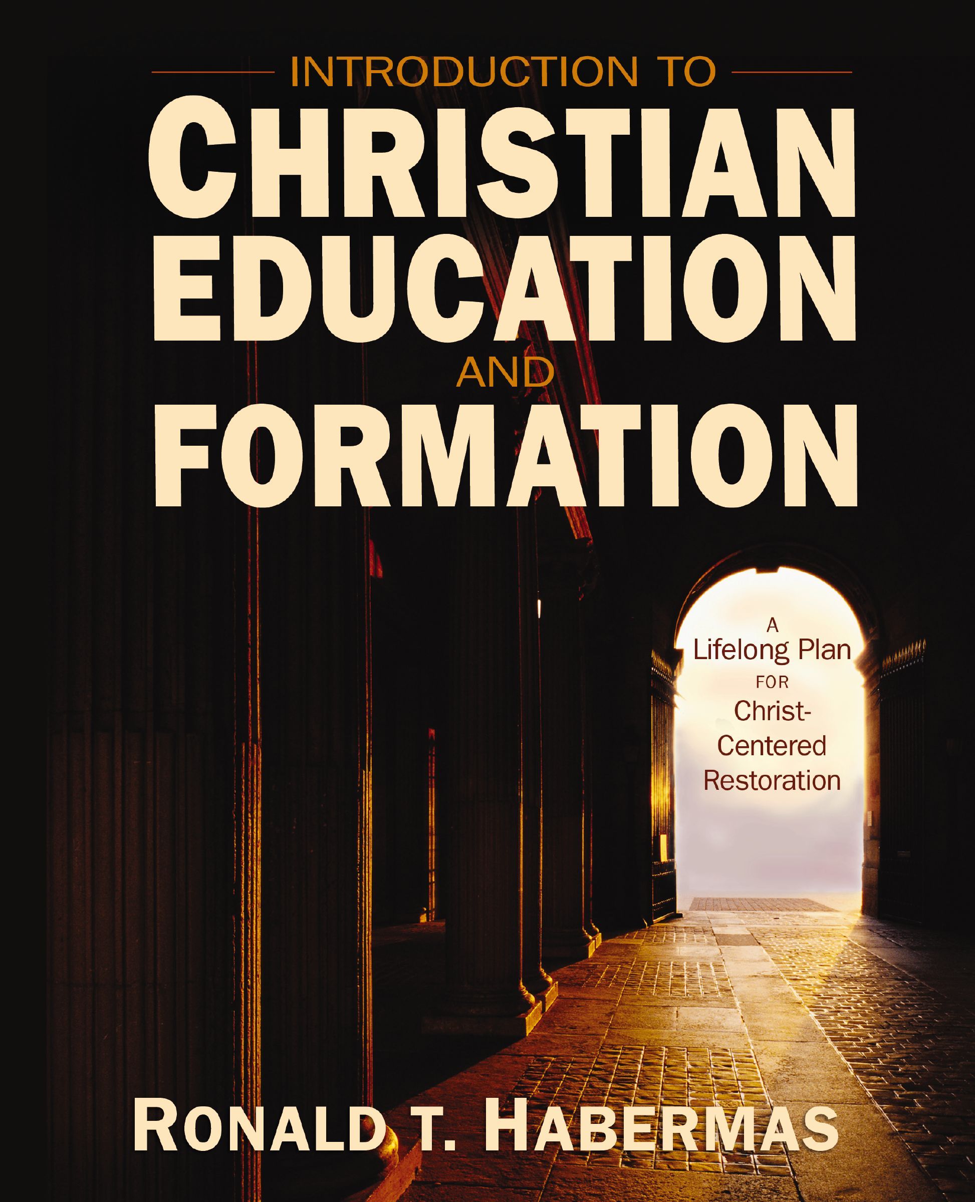 Introduction to Christian Education and Formation, Paperback, Ronald Habermas