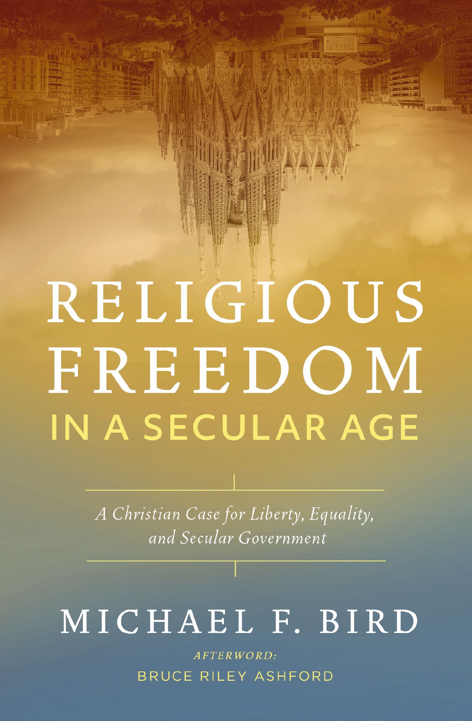 Religious Freedom in a Secular Age by Michael F. Bird - 9780310538882 - Image 4