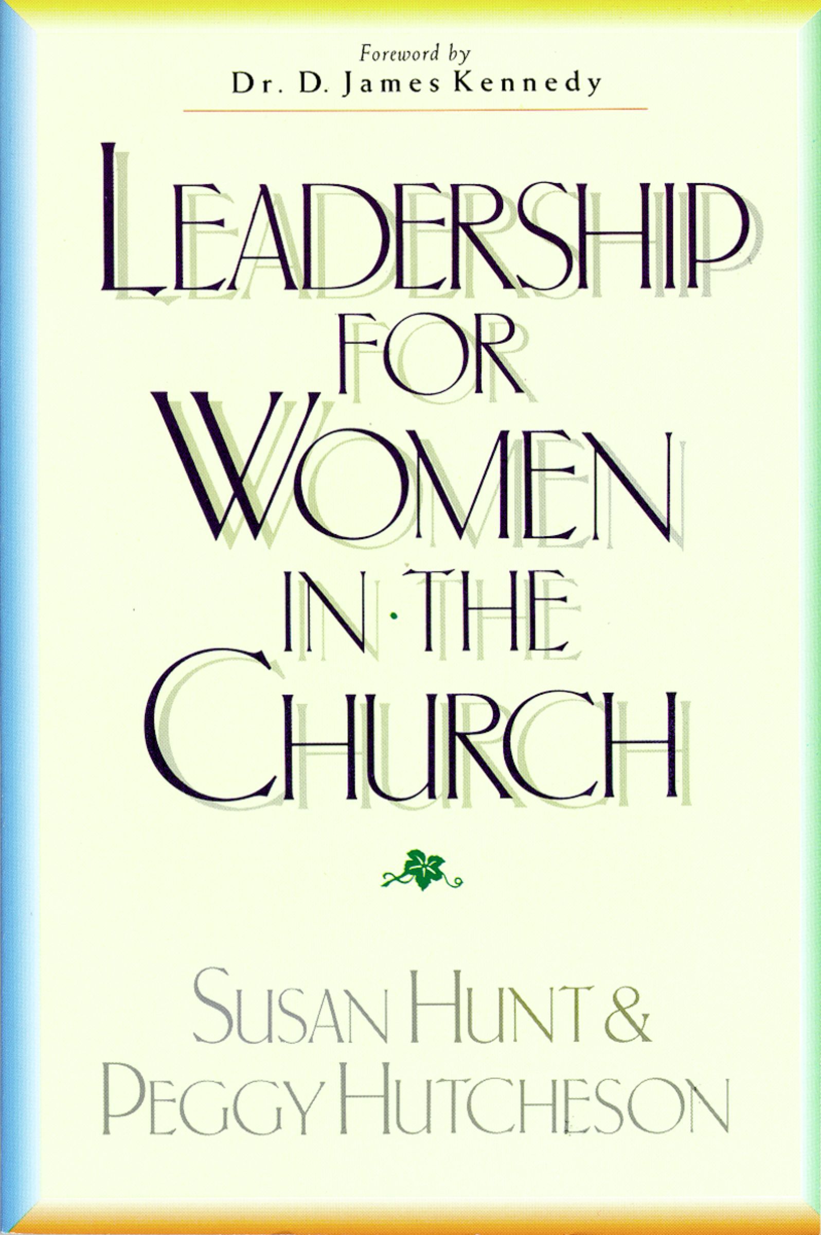 Leadership for Women in the Church, Paperback, Susan Hunt and Peggy Hutcheson