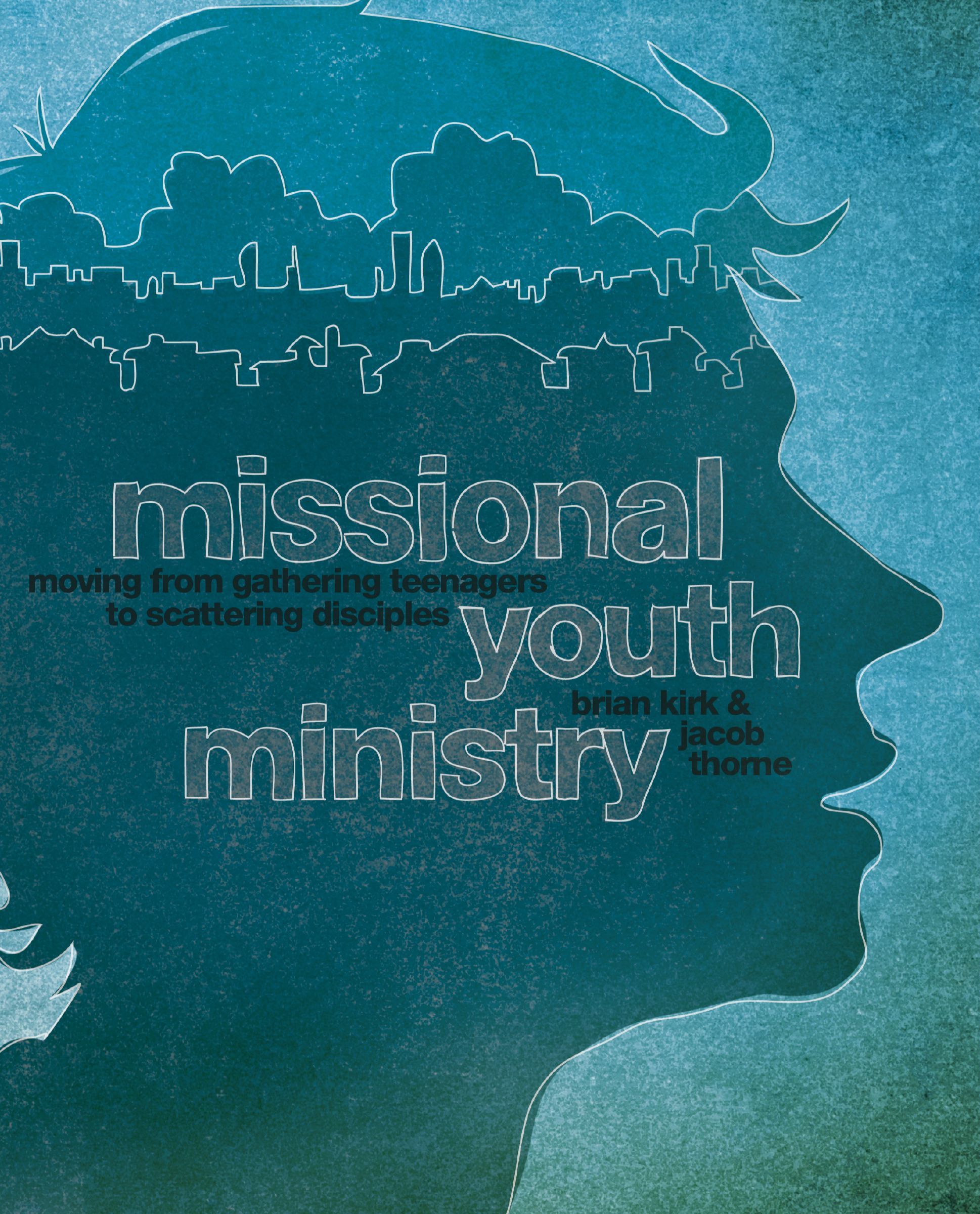 Missional Youth Ministry, Paperback, Brian Kirk and Jacob Thorne