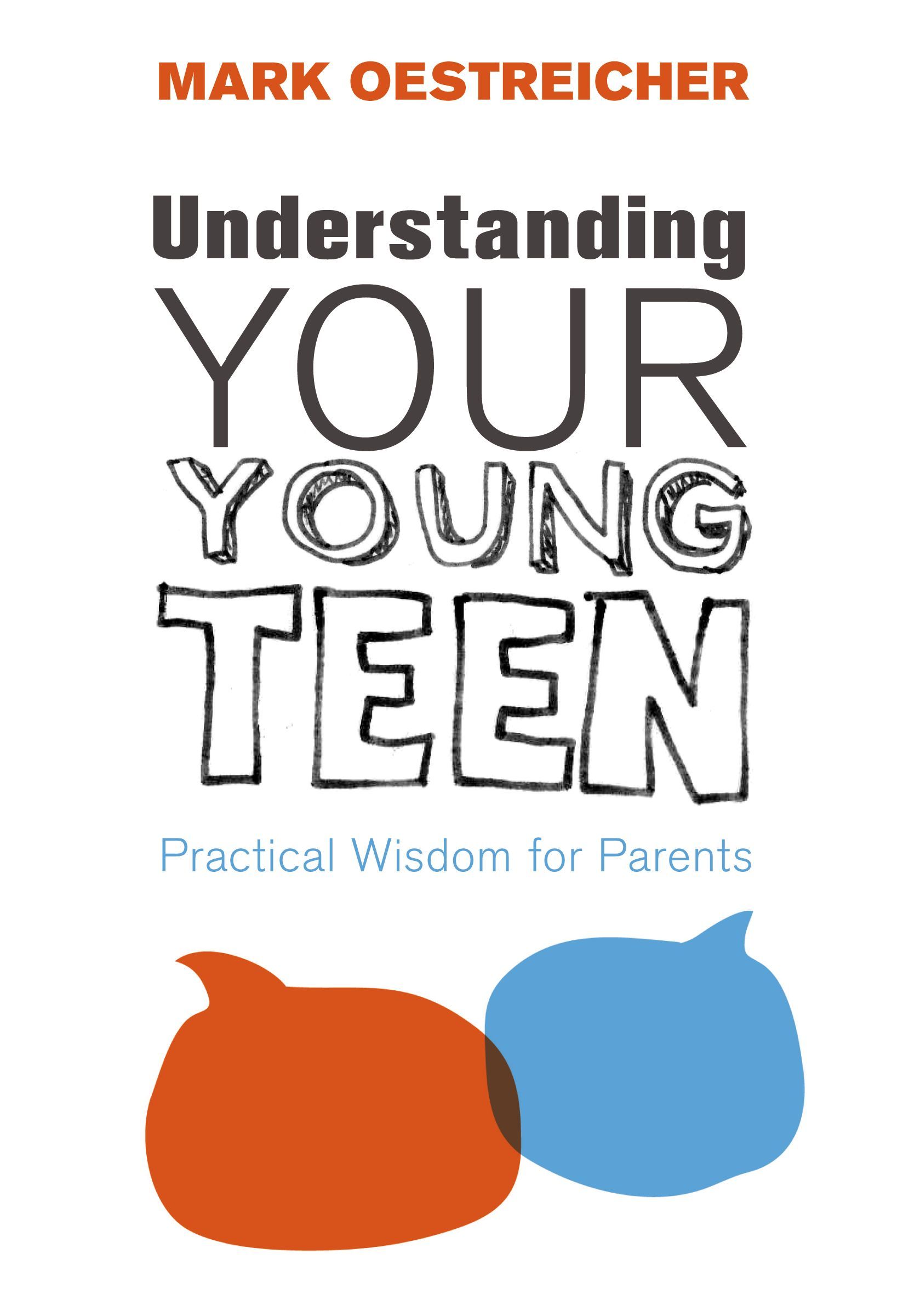 Understanding Your Young Teen, Paperback, Mark Oestreicher