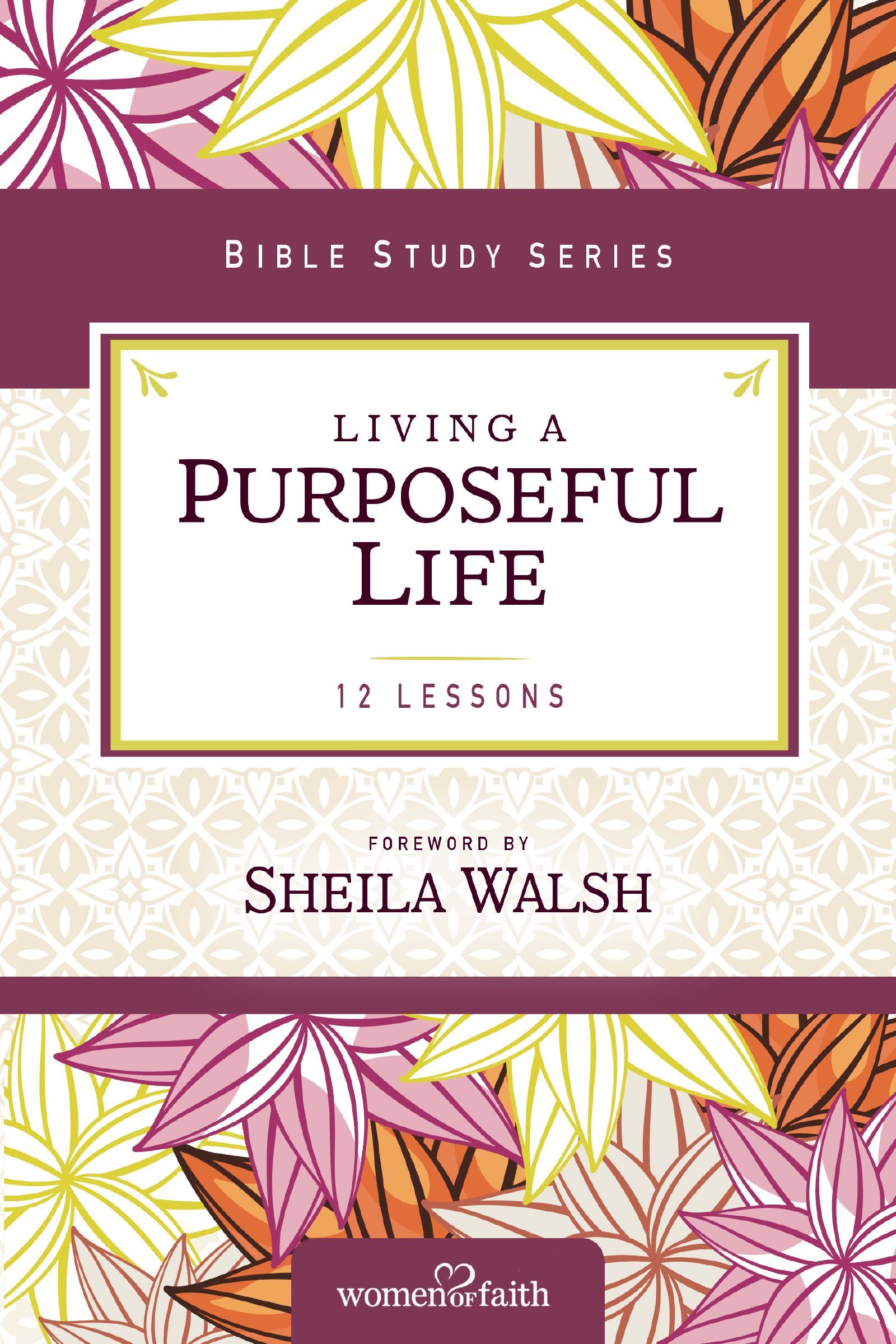 Living a Purposeful Life, Paperback, Sheila Walsh