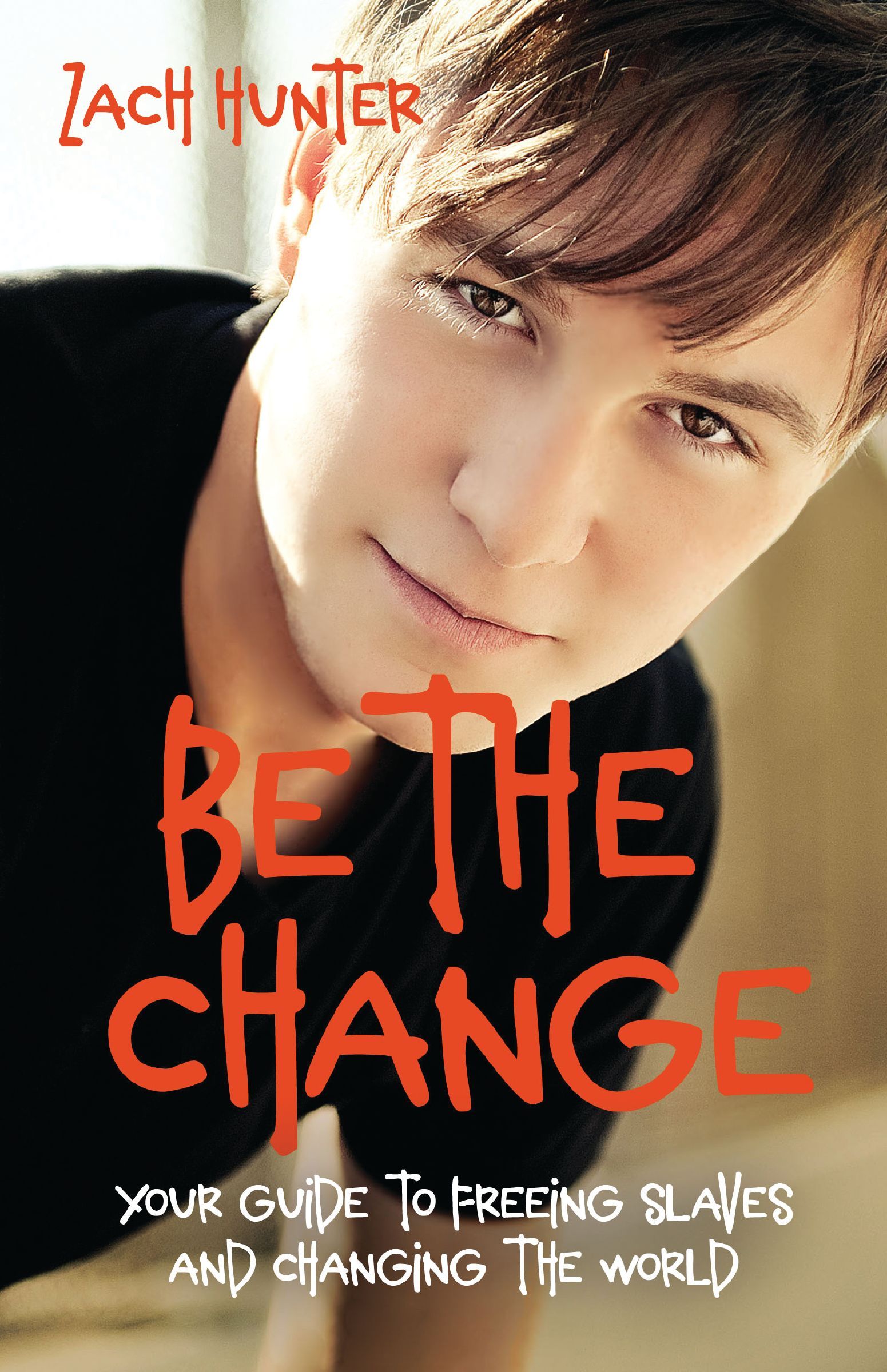 Be the Change, Revised Edition, Paperback, Zach Hunter