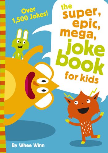 The Super, Epic, Mega Joke Book for Kids