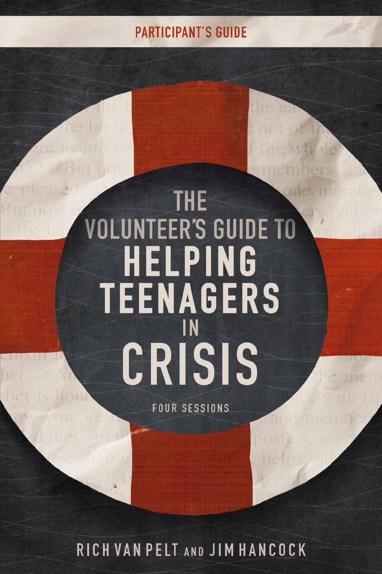 Volunteer's Guide to Helping Teenagers in Crisis Participant's Guide, Paperback, Rich Van Pelt and Jim Hancock