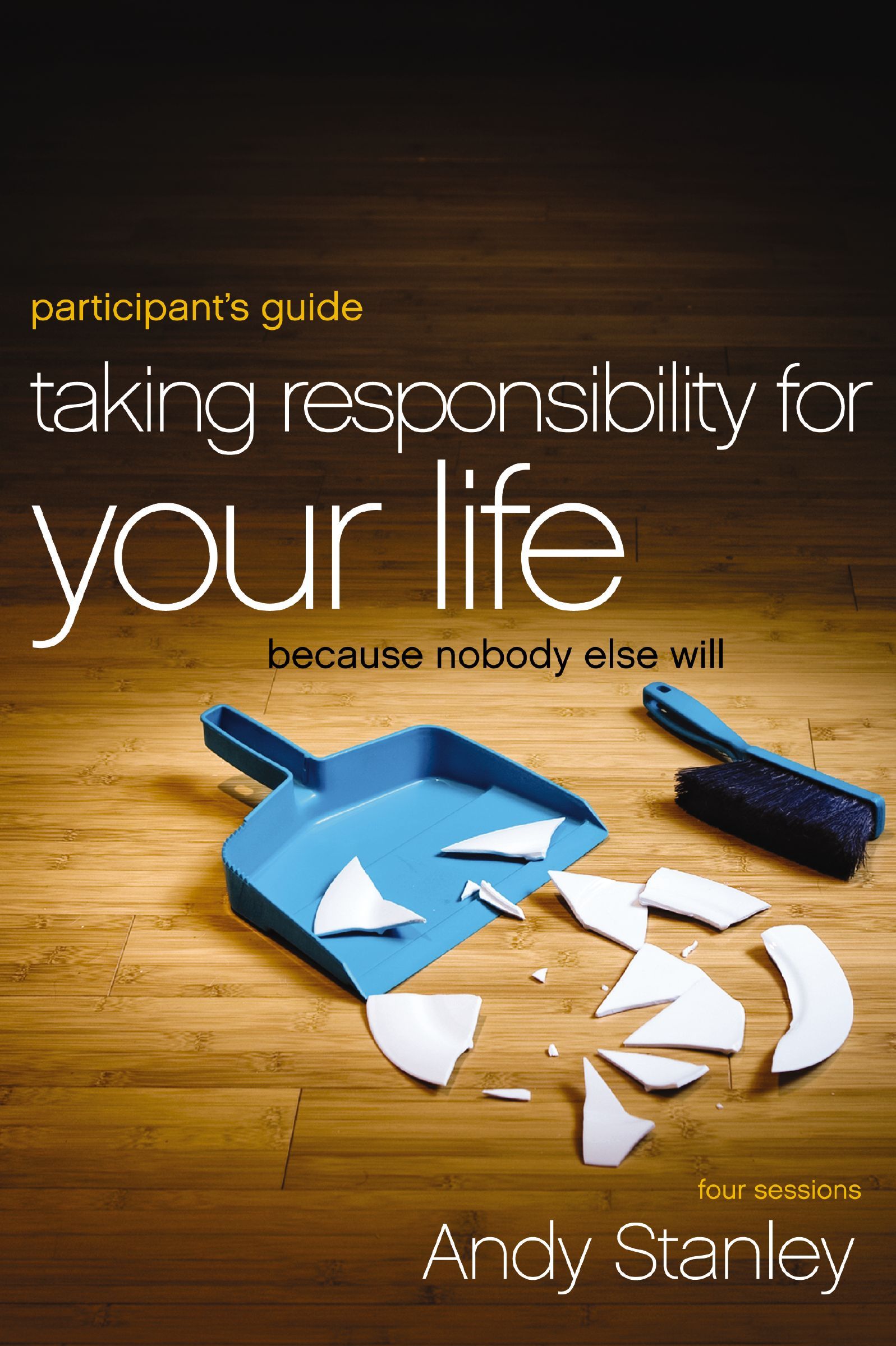 Taking Responsibility for Your Life Participant's Guide, Paperback, Andy Stanley