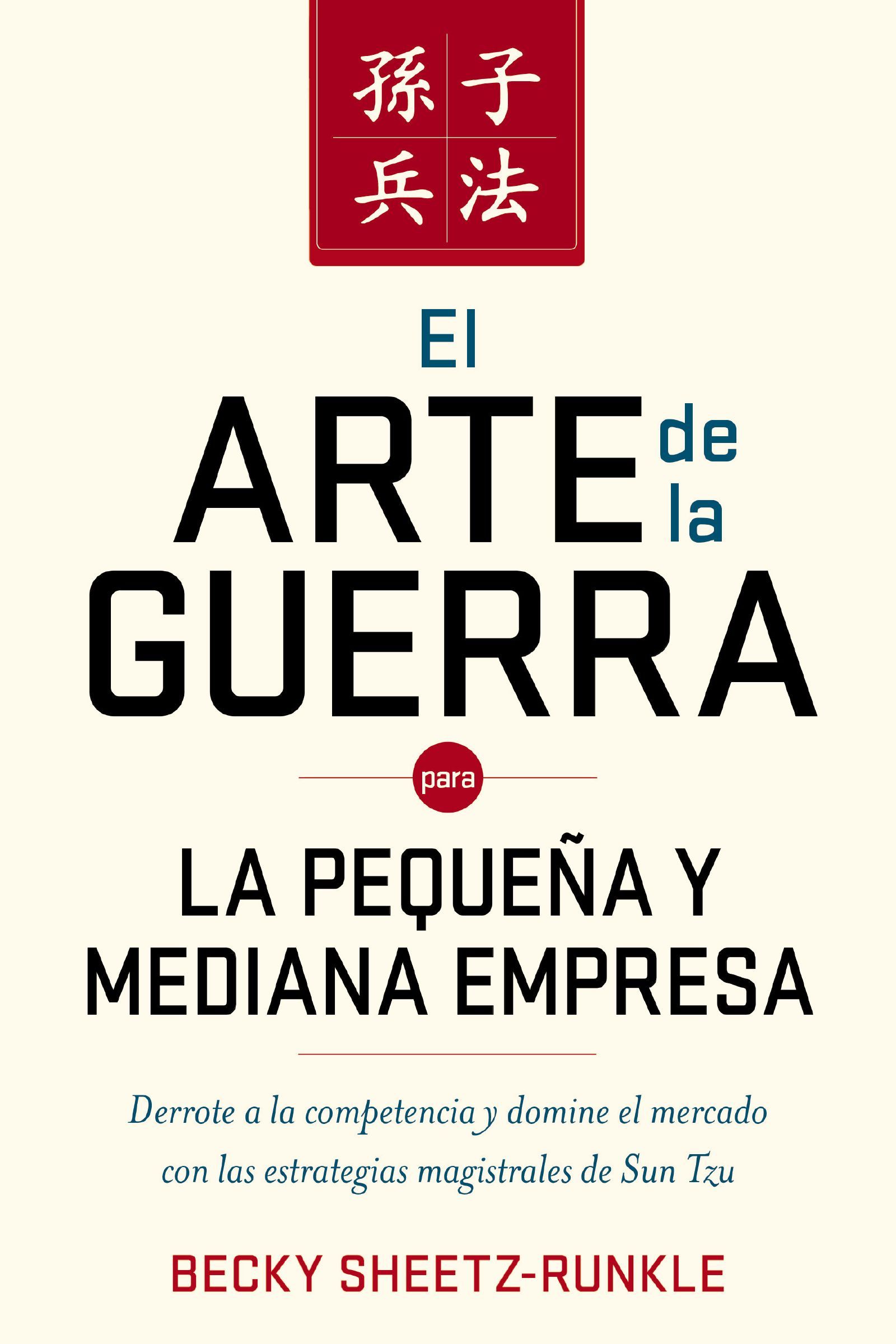arte de la guerra para la pequeña y mediana empresa, Paperback, Becky Sheetz-Runkle