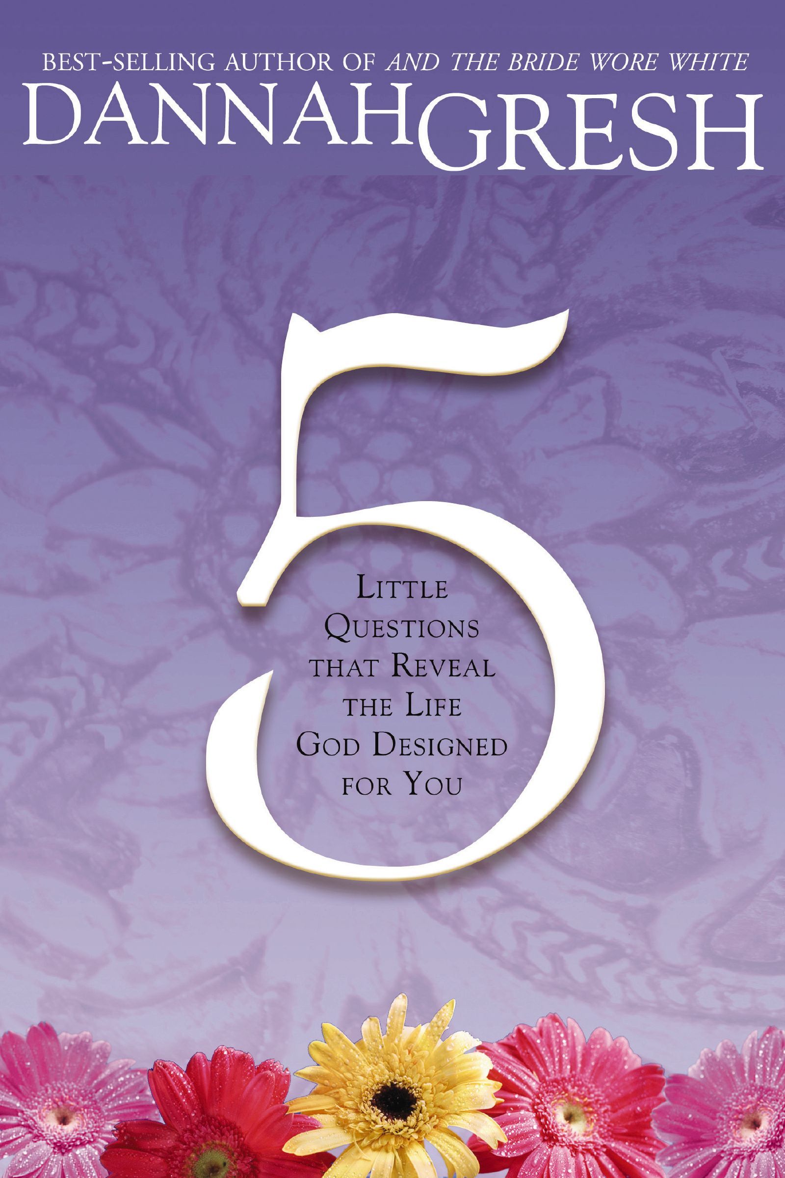 Five Little Questions That Reveal The Life God Designed For You, Paperback, Dannah Gesh
