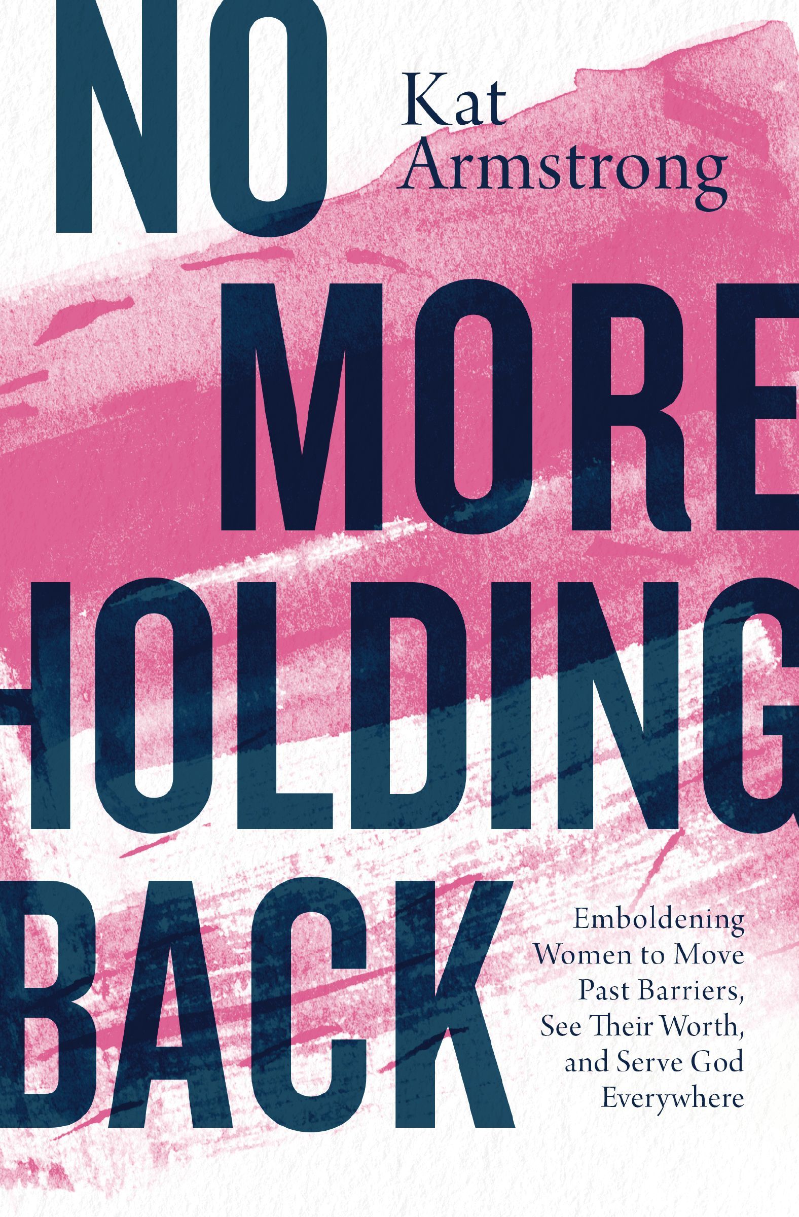 No More Holding Back, Paperback, Kat Armstrong