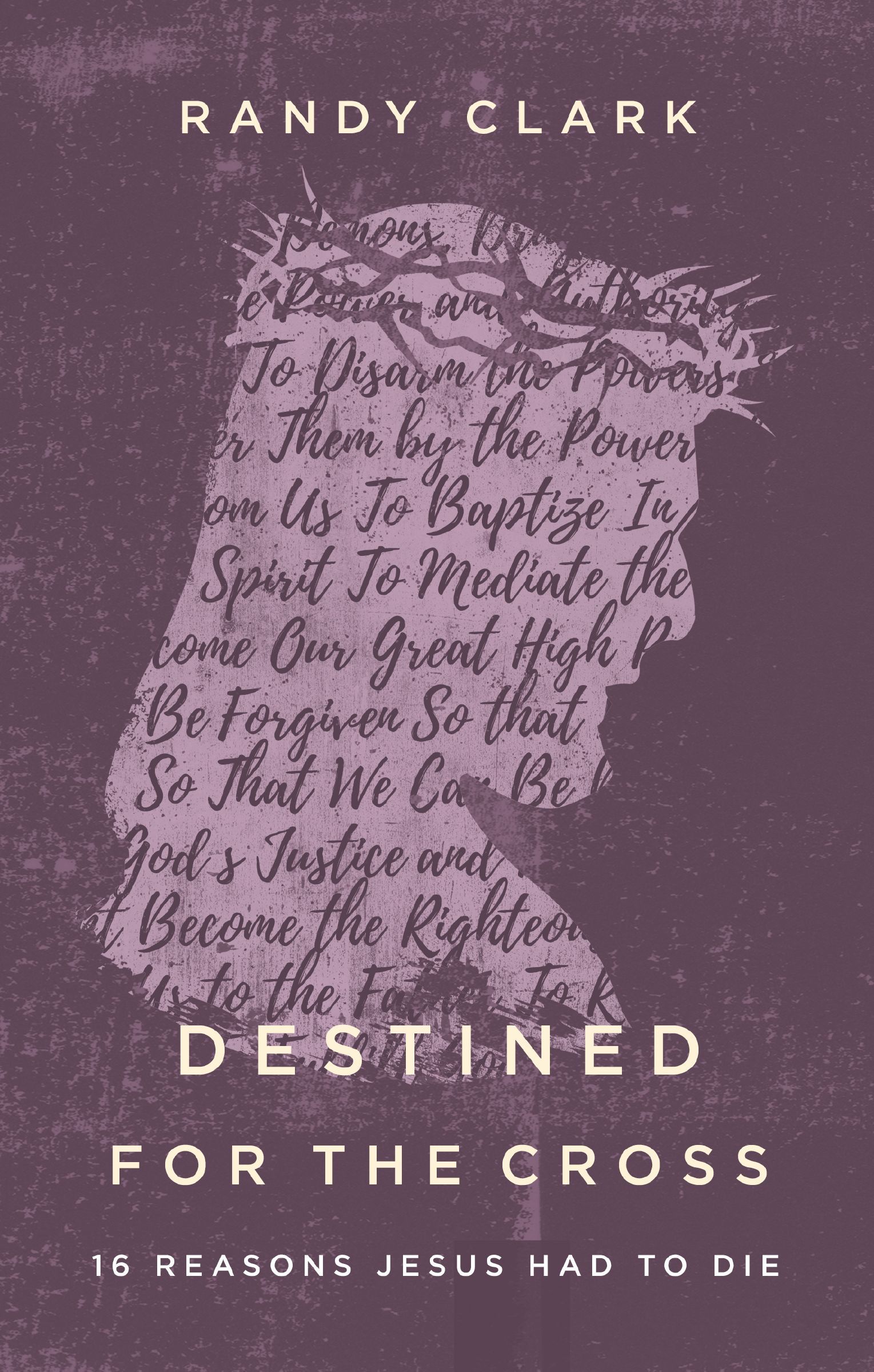 Destined for the Cross, Paperback, Randy Clark, Ph.D.