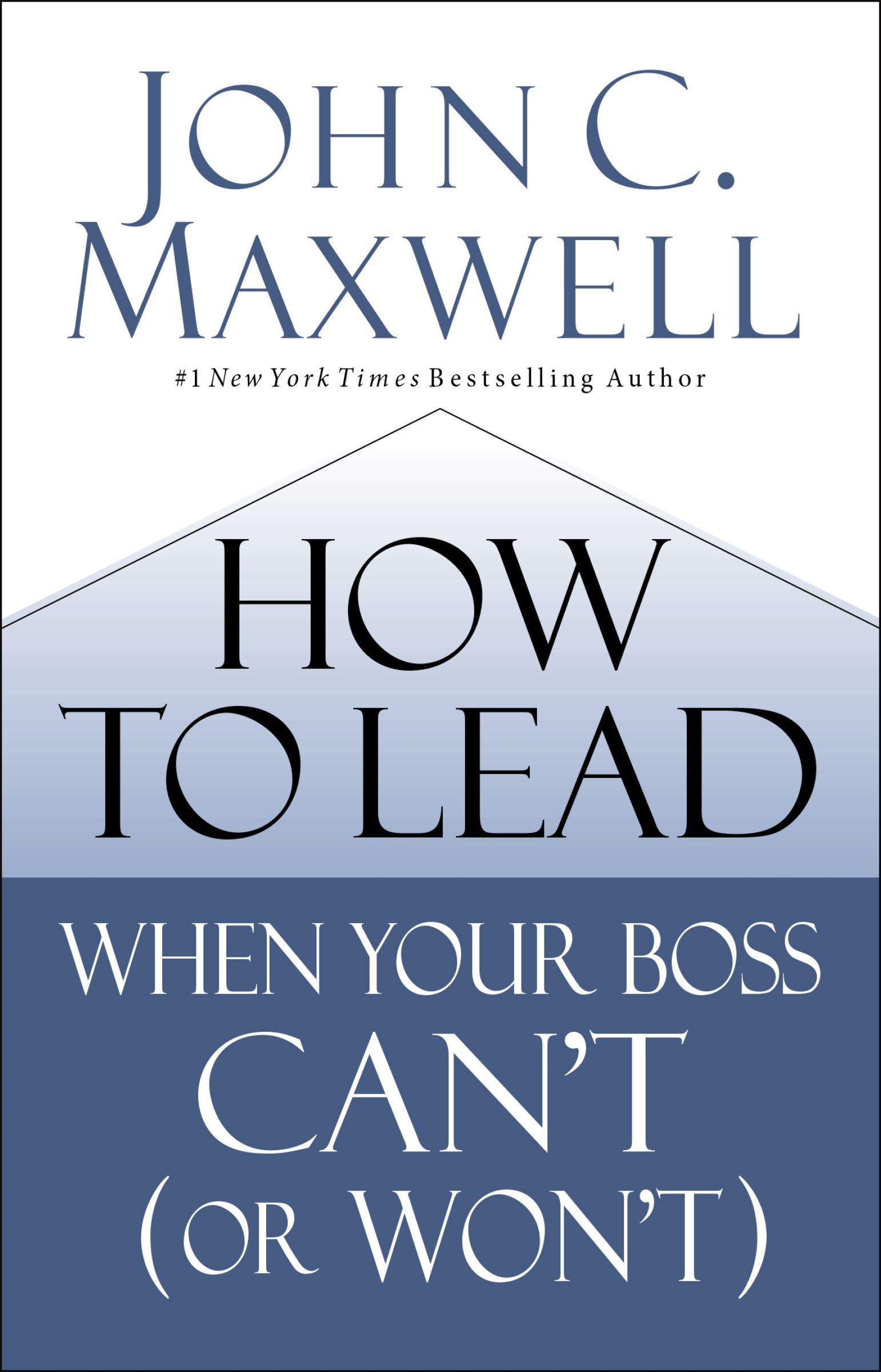 Book - How to Lead When Your Boss Can't (or Won't) - 