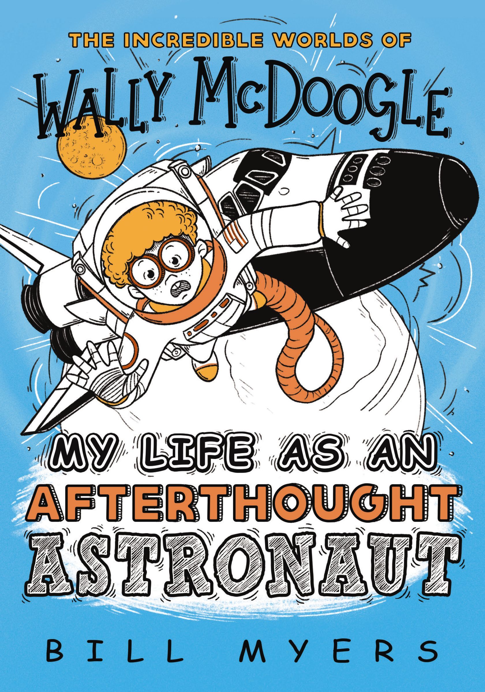 My Life as an Afterthought Astronaut, Paperback, Bill Myers