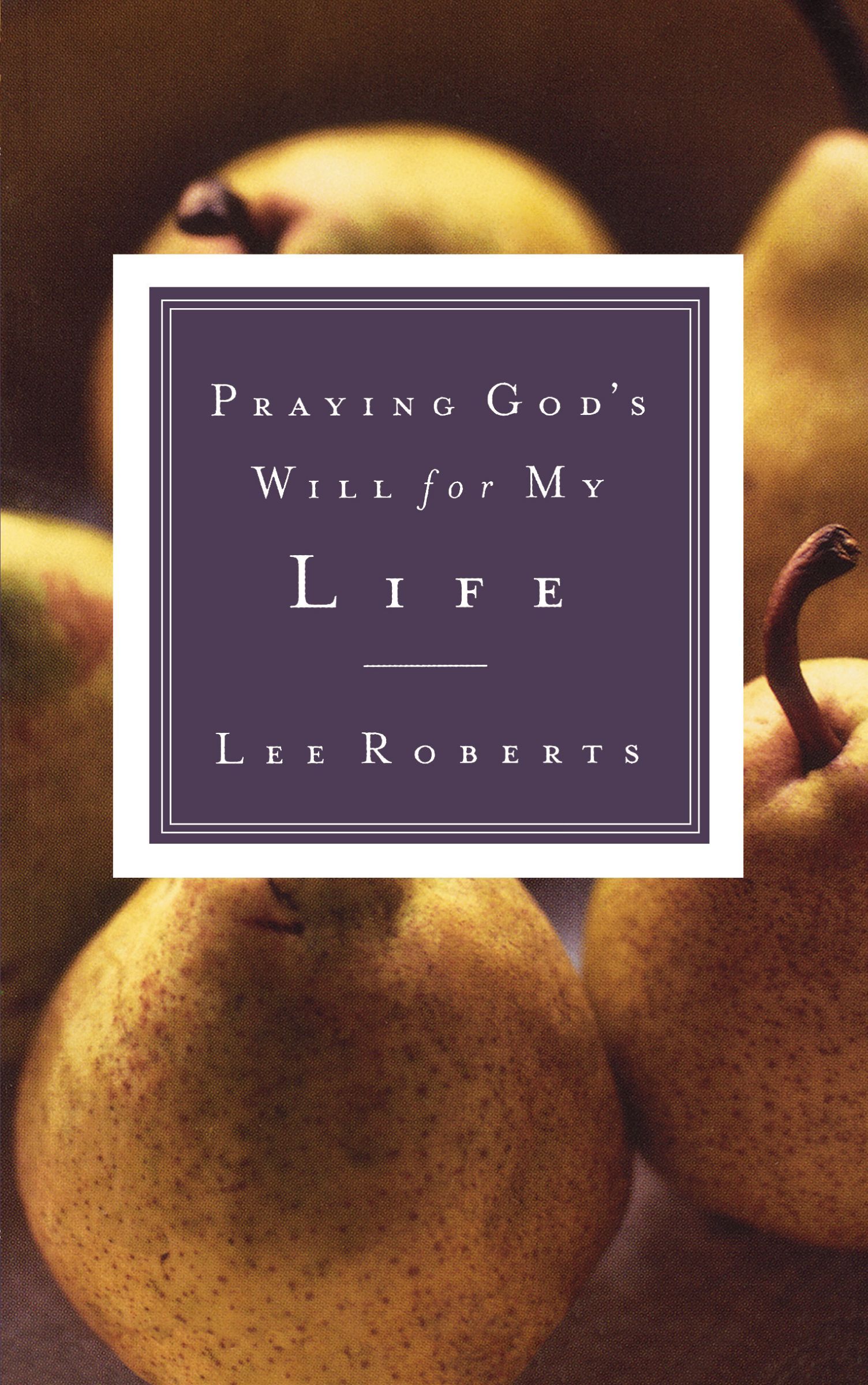 Praying God's Will for My Life, Paperback, Lee Roberts