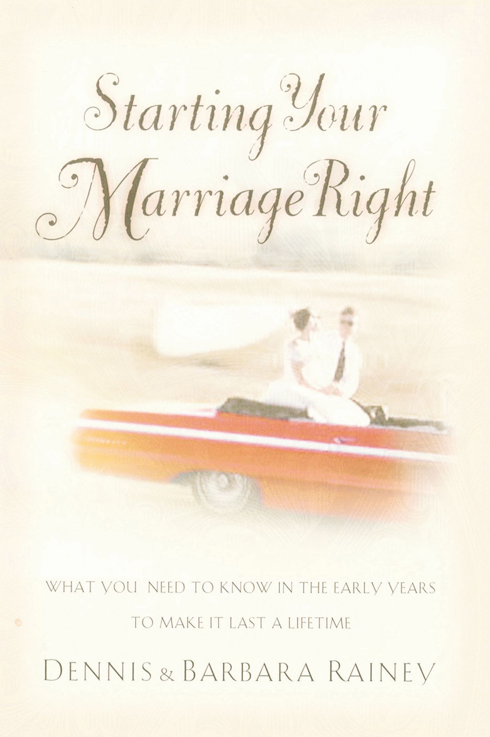 Starting Your Marriage Right, Paperback, Dennis Rainey and Barbara Rainey