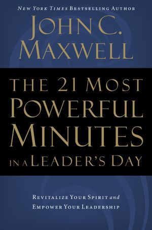 The 21 Most Powerful Minutes in a Leader’s Day