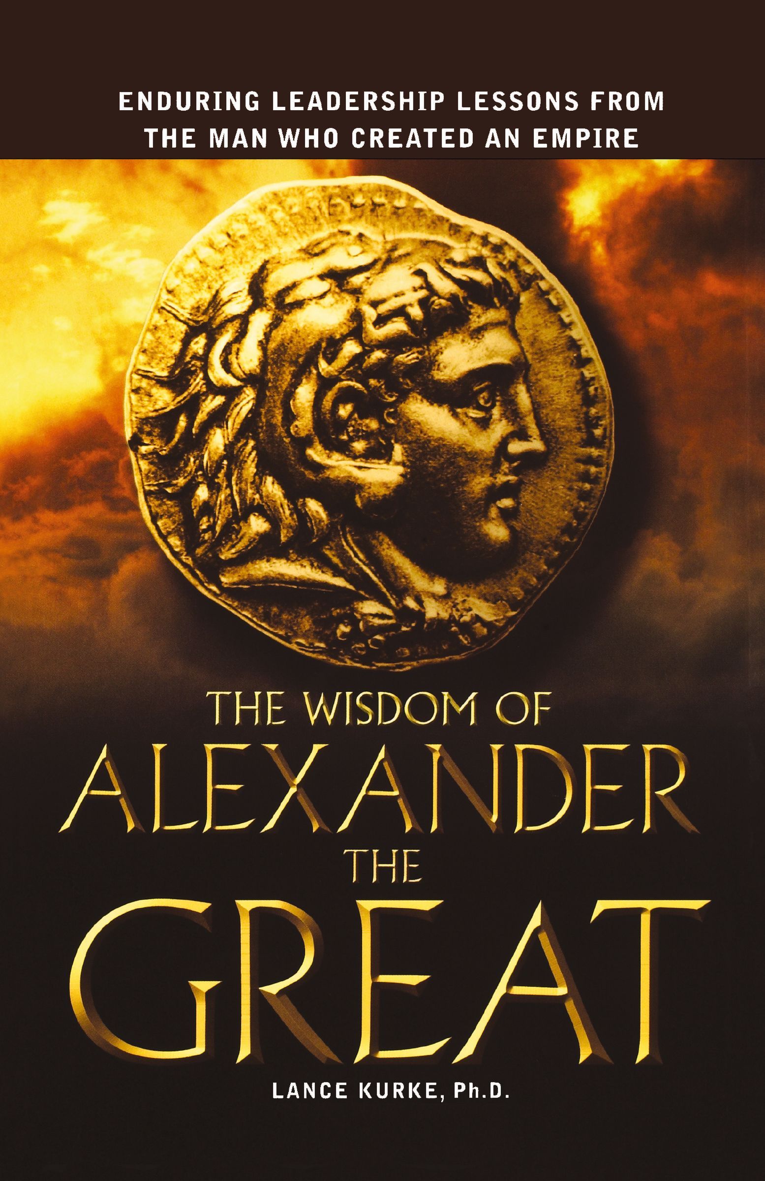 Book - The Wisdom of Alexander the Great - Enduring Leadership Lessons From the Man Who Created an Empire