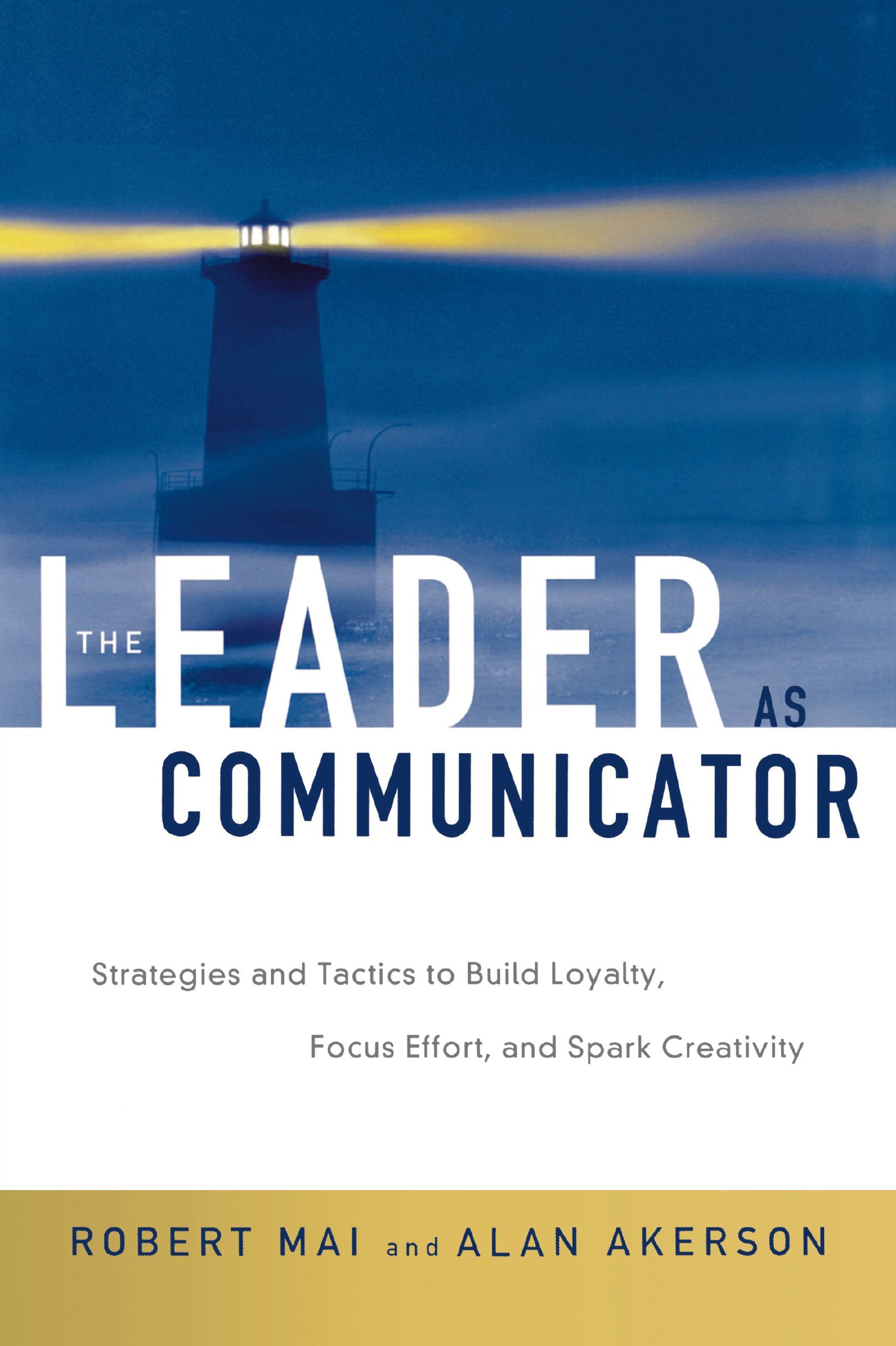 Book - The Leader as Communicator - Strategies and Tactics to Build Loyalty, Focus Effort, and Spark Creativity