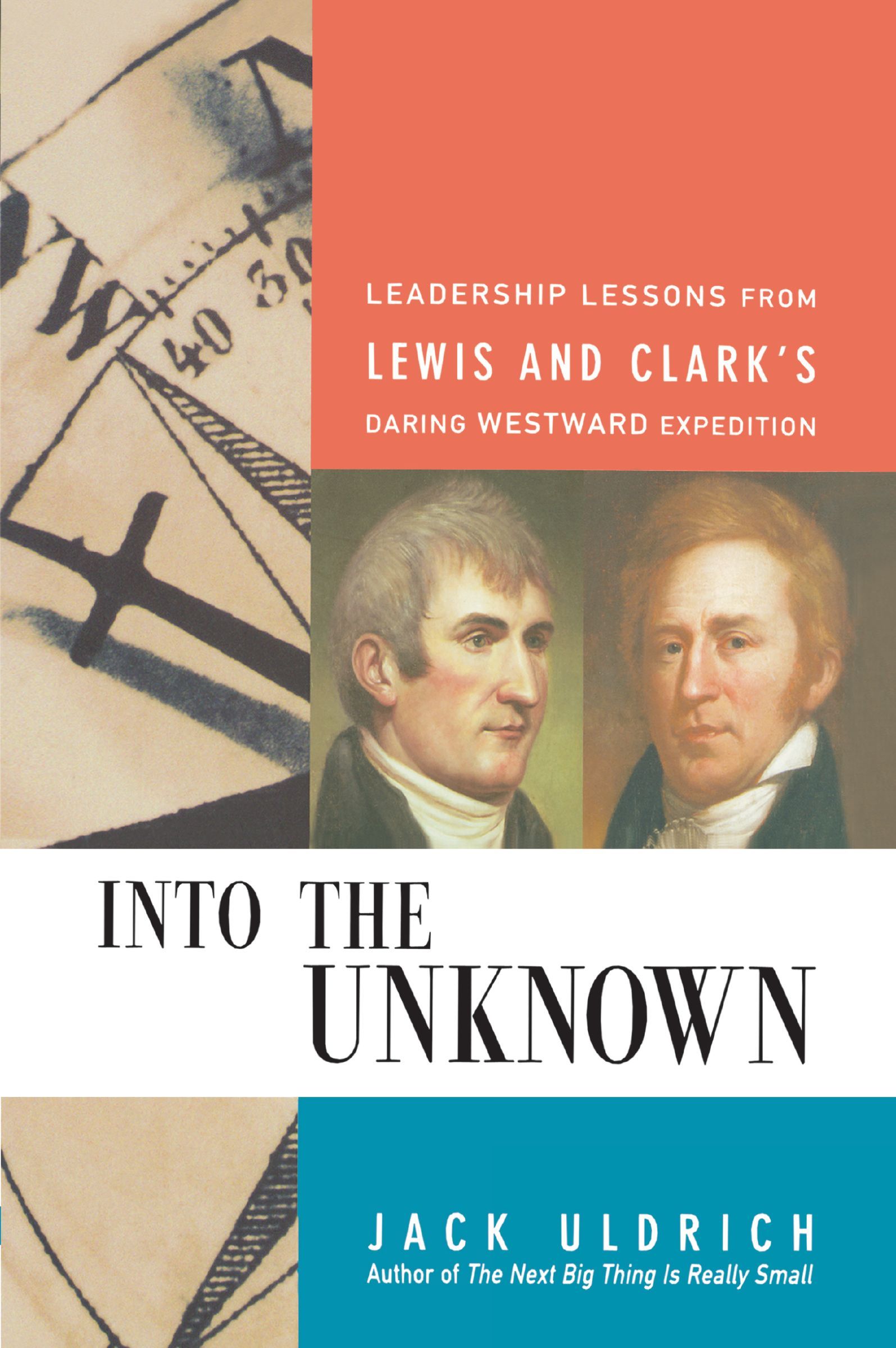 Book - Into the Unknown - Leadership Lessons from Lewis & Clark's Daring Westward Expedition