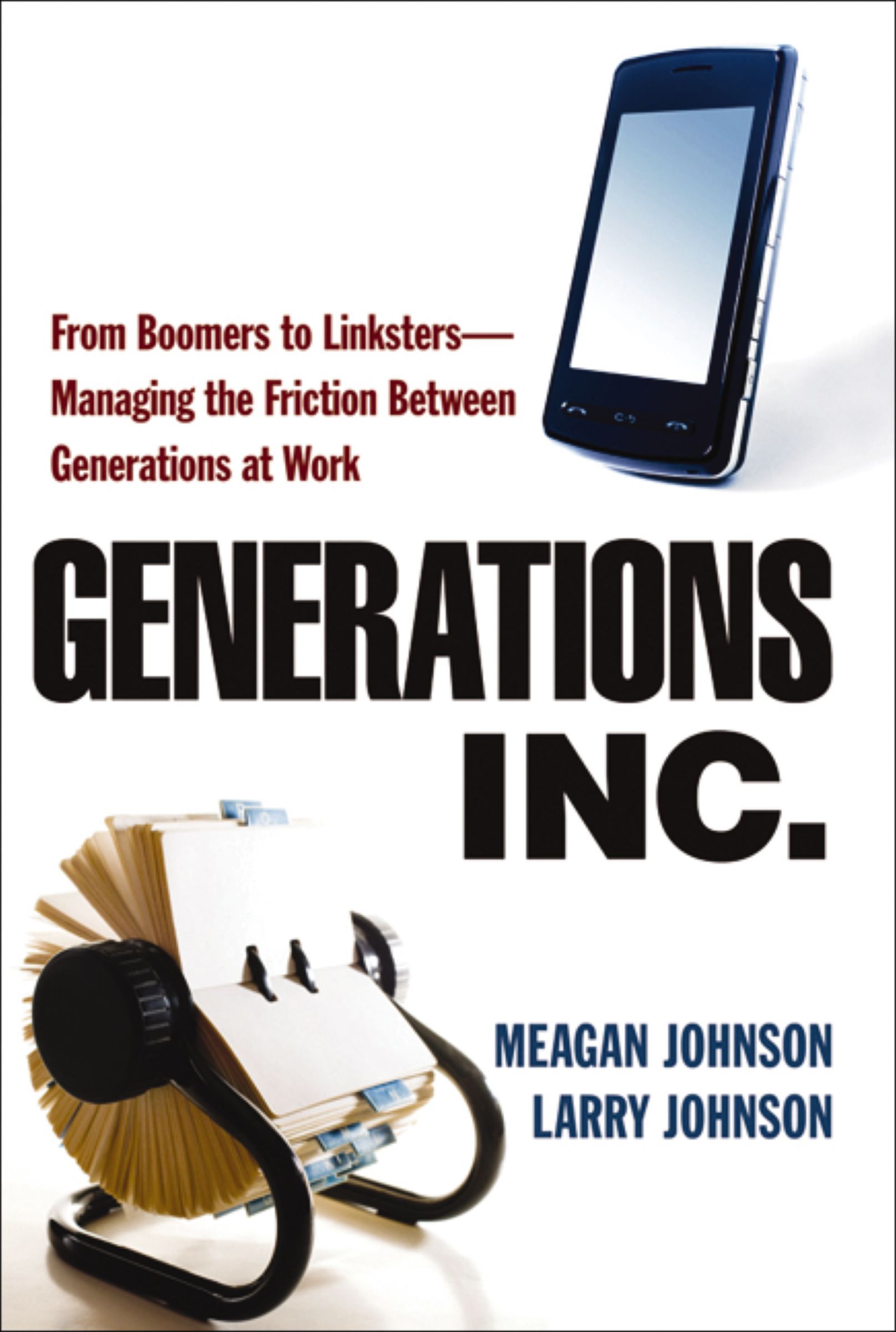 Generations, Inc.: From Boomers to Linksters--Managing the Friction Between Generations at Work - Image 4