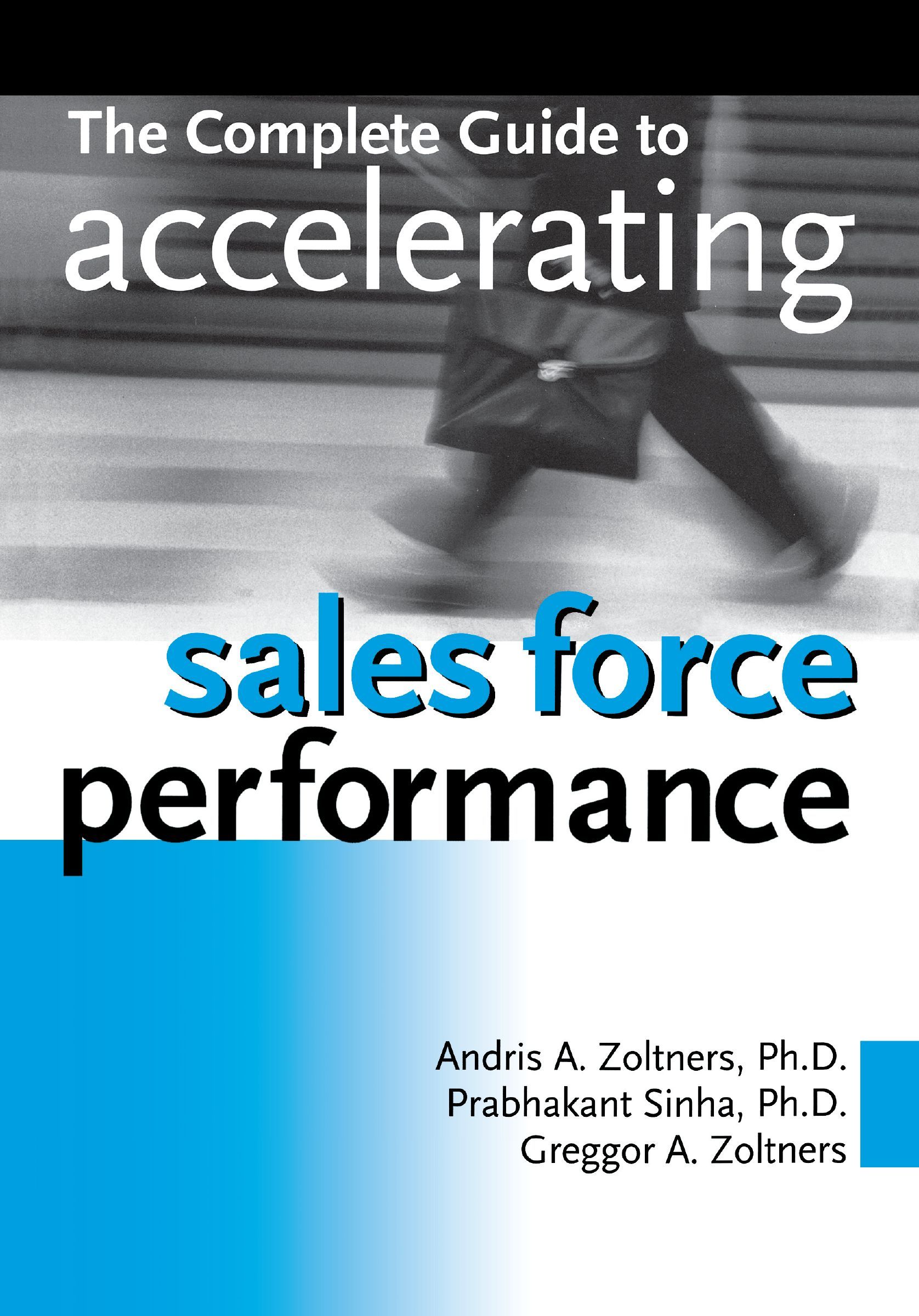 Complete Guide to Accelerating Sales Force Performance, Paperback, Andris A. Zoltners, Prabhakant Sinha and Greggor A. Zoltners - Image 3