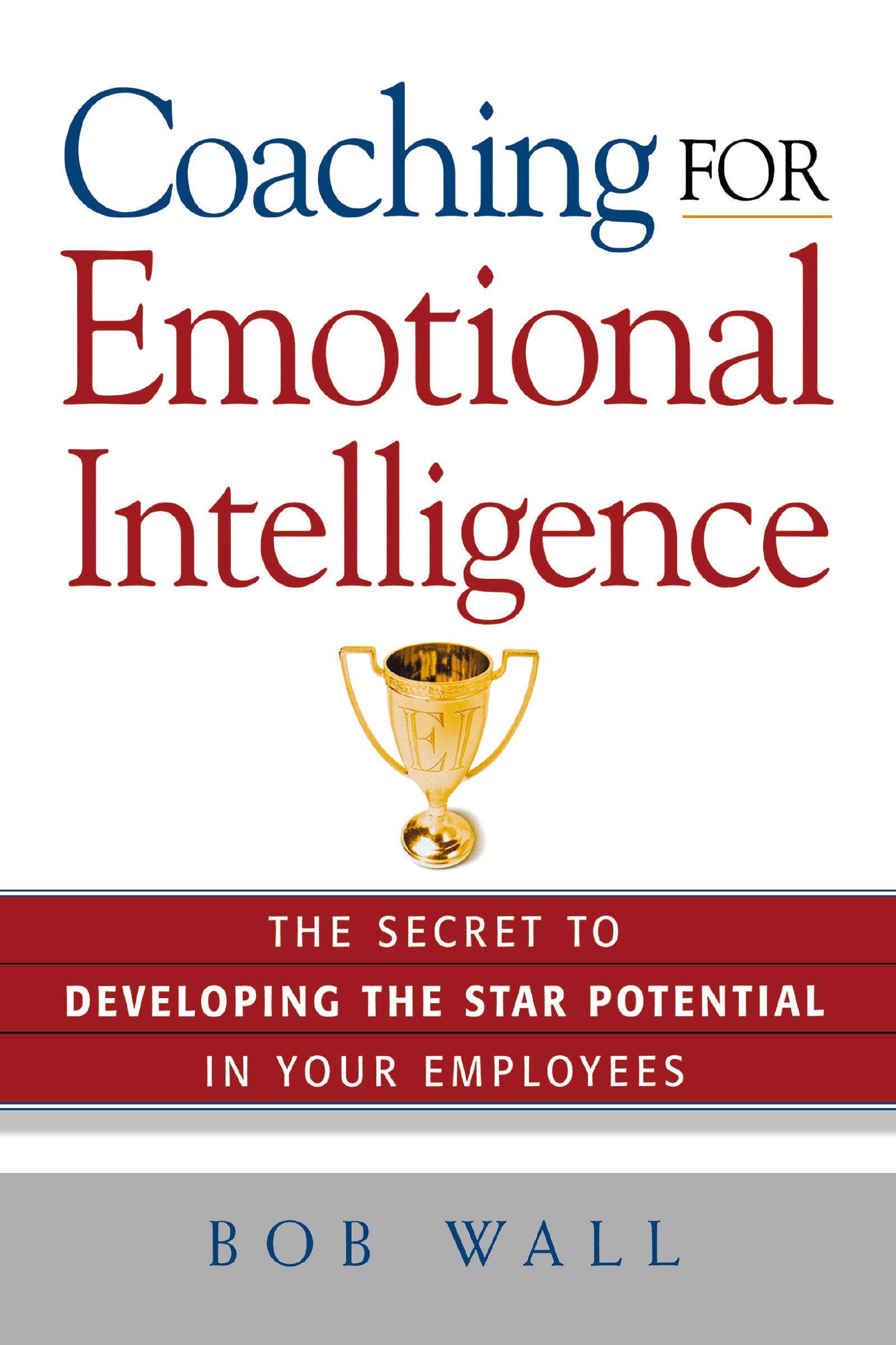 Book - Coaching for Emotional Intelligence - The Secret to Developing the Star Potential in Your Employees