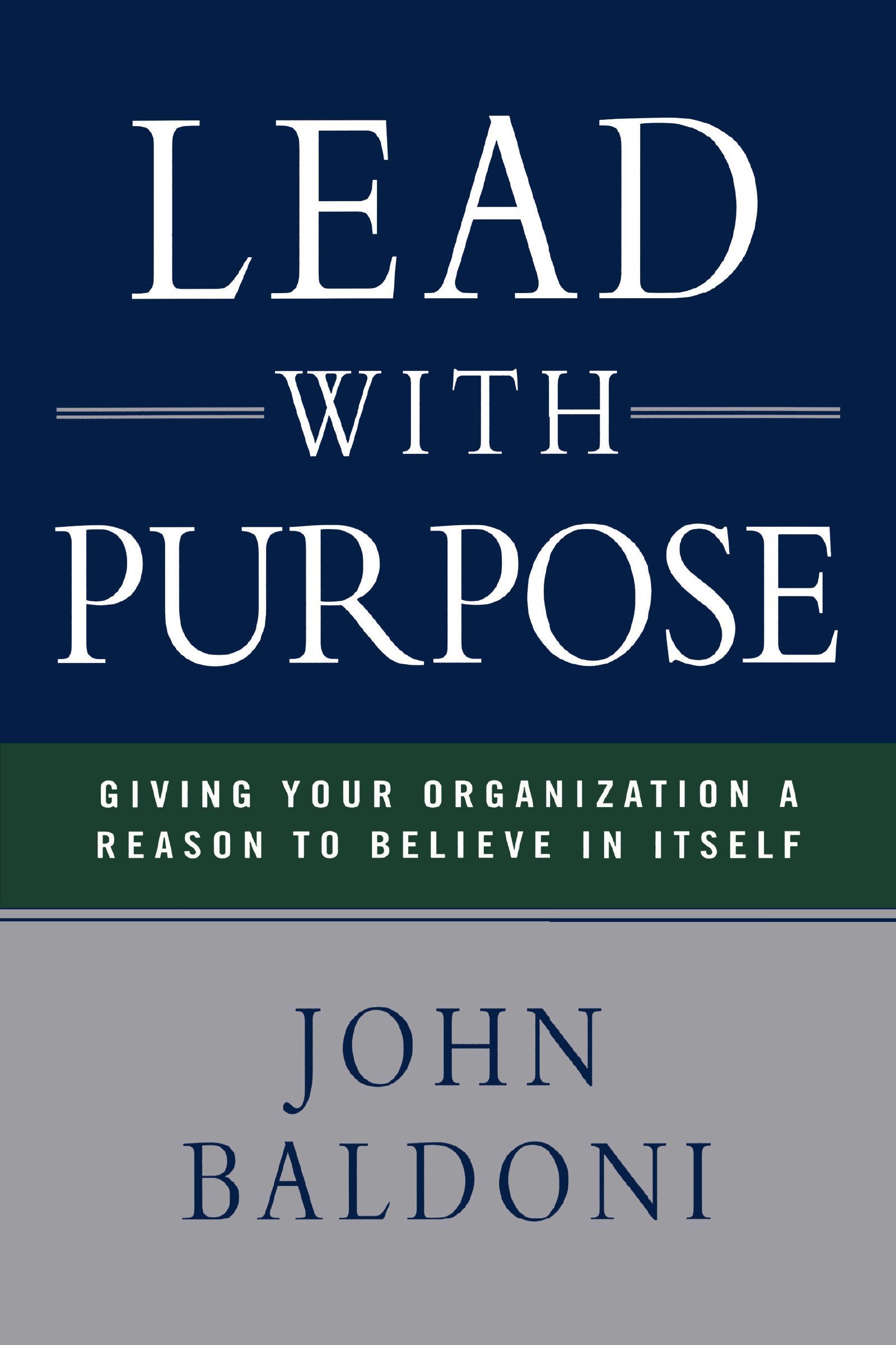 Book - Lead with Purpose - Giving Your Organization a Reason to Believe in Itself