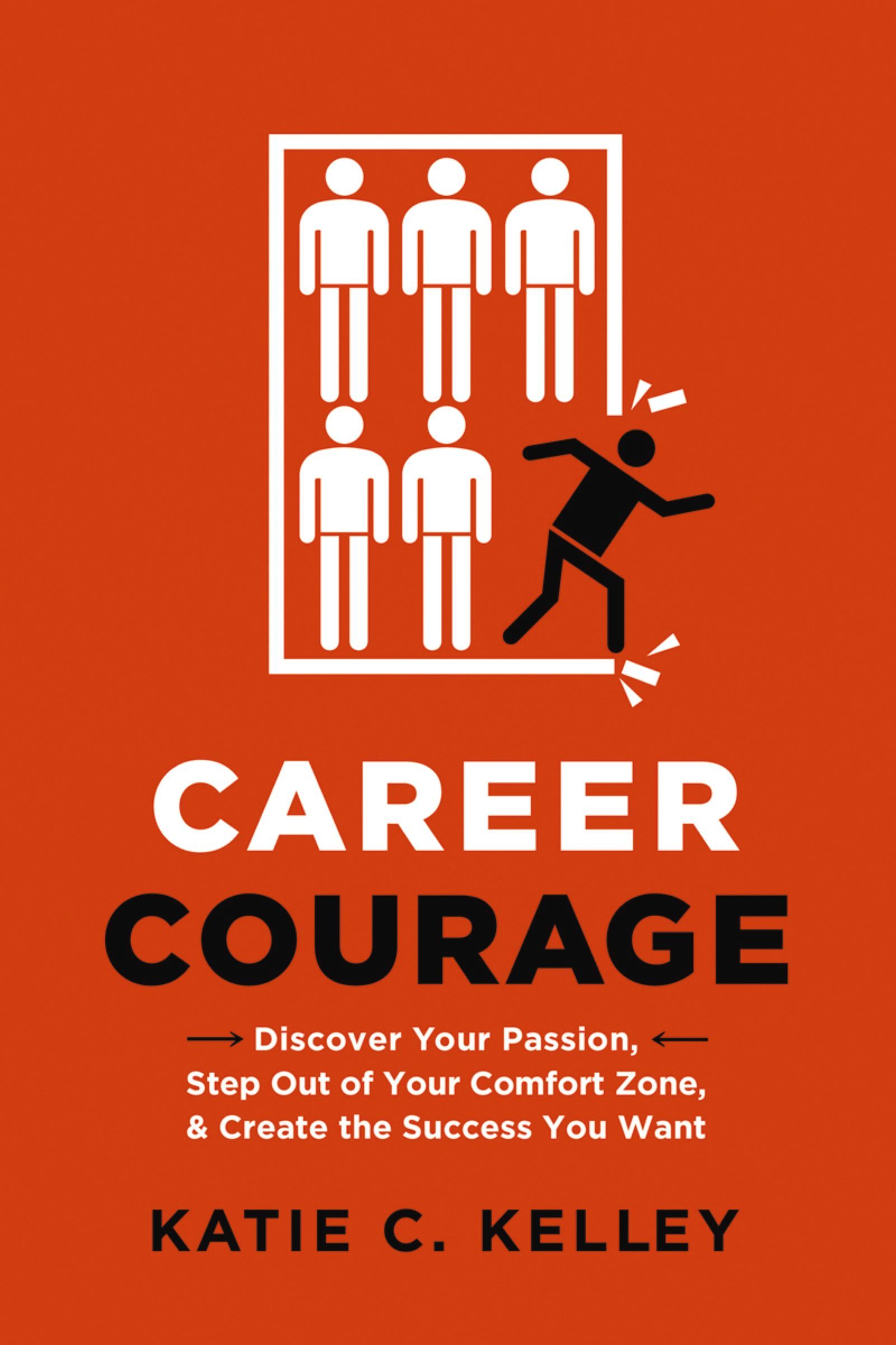 Book - Career Courage - Discover Your Passion, Step Out of Your Comfort Zone, and Create the Success You Want