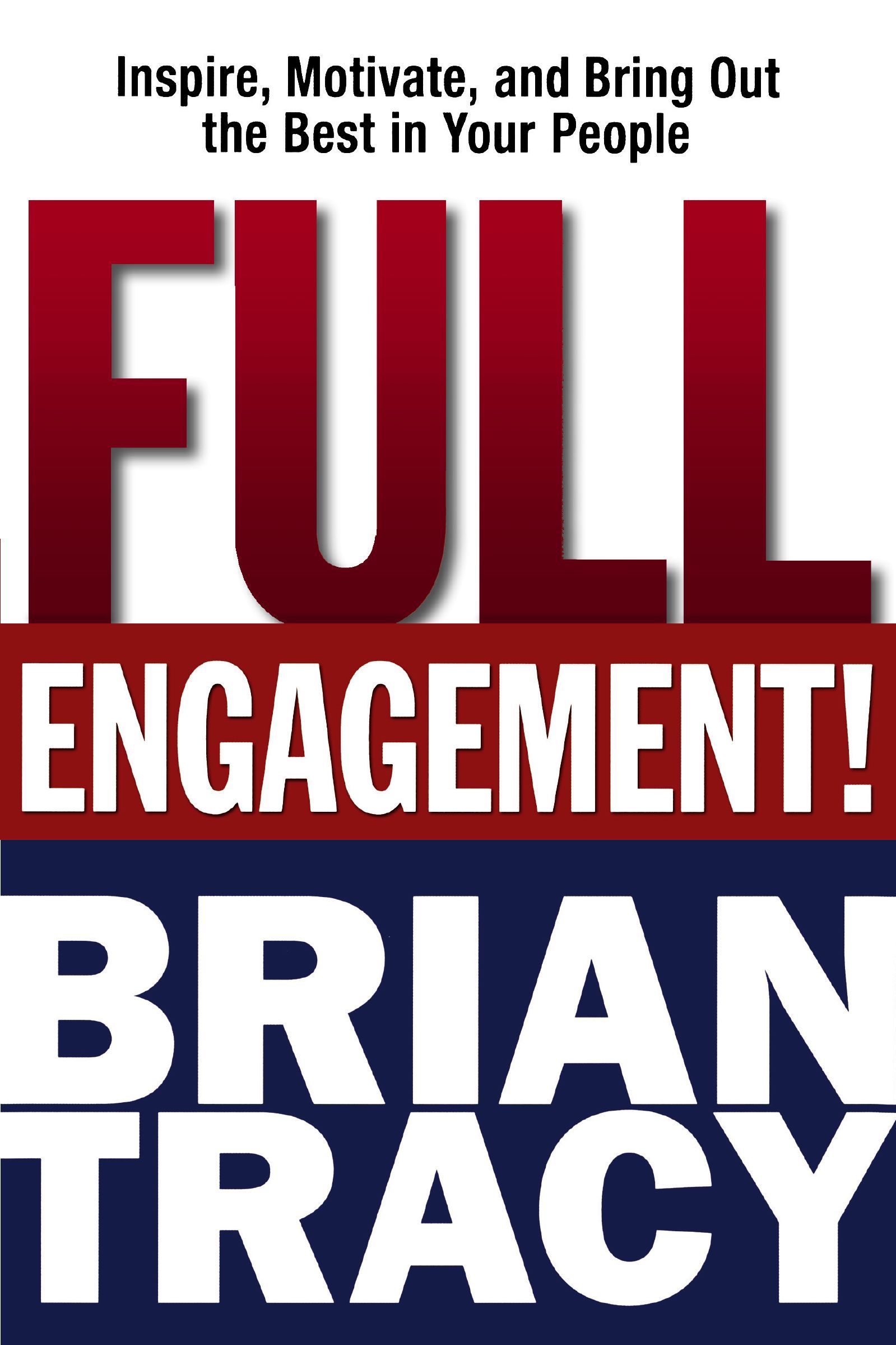 Book - Full Engagement! - Inspire, Motivate, and Bring Out the Best in Your People