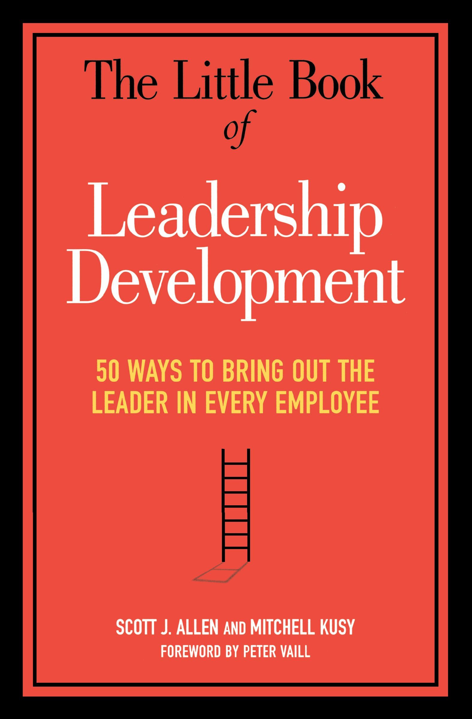 Book - The Little Book of Leadership Development - 50 Ways to Bring Out the Leader in Every Employee