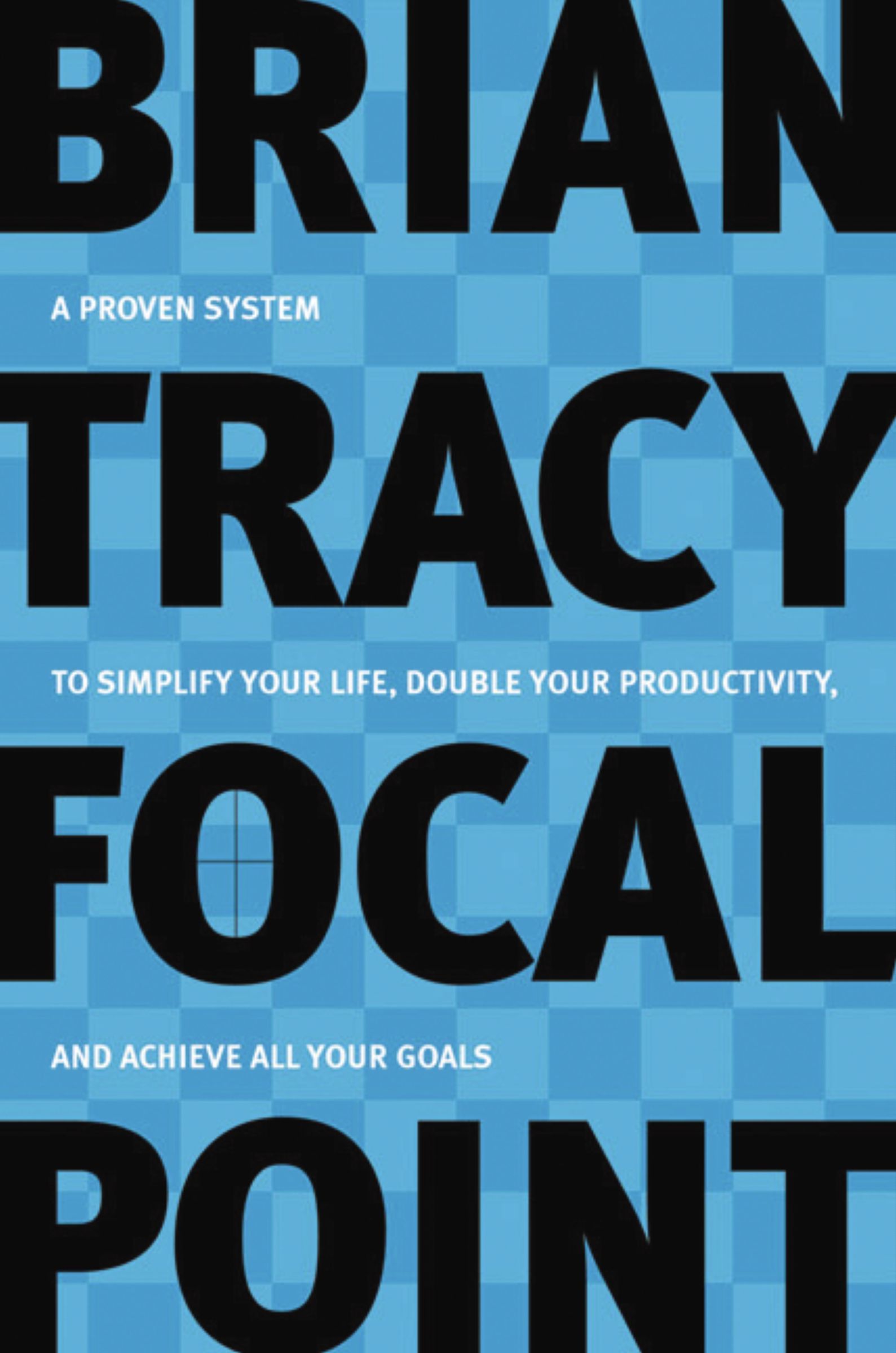 Book - Focal Point - A Proven System to Simplify Your Life, Double Your Productivity, and Achieve All Your Goals