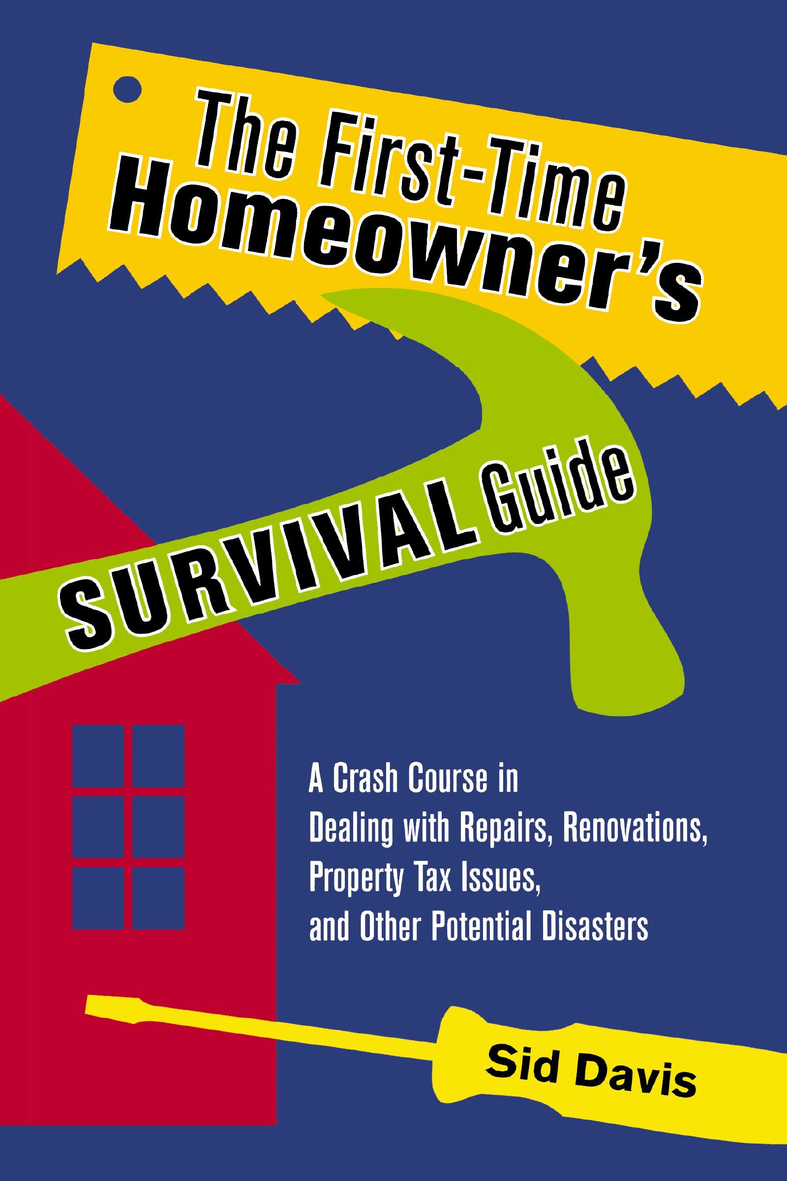 The First-Time Homeowner's Survival Guide Book Cover